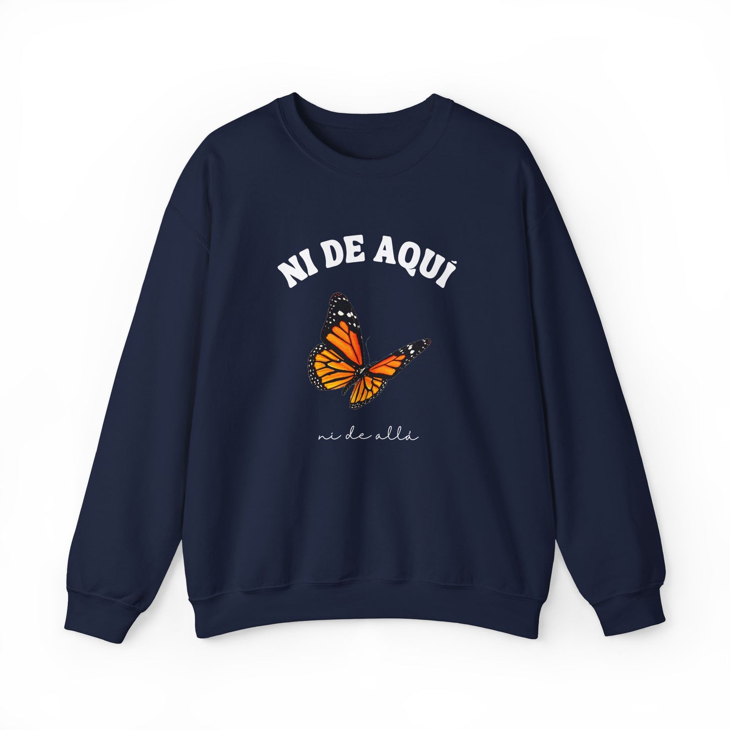 Ni de Aquí, Ni de Allá Sweatshirt