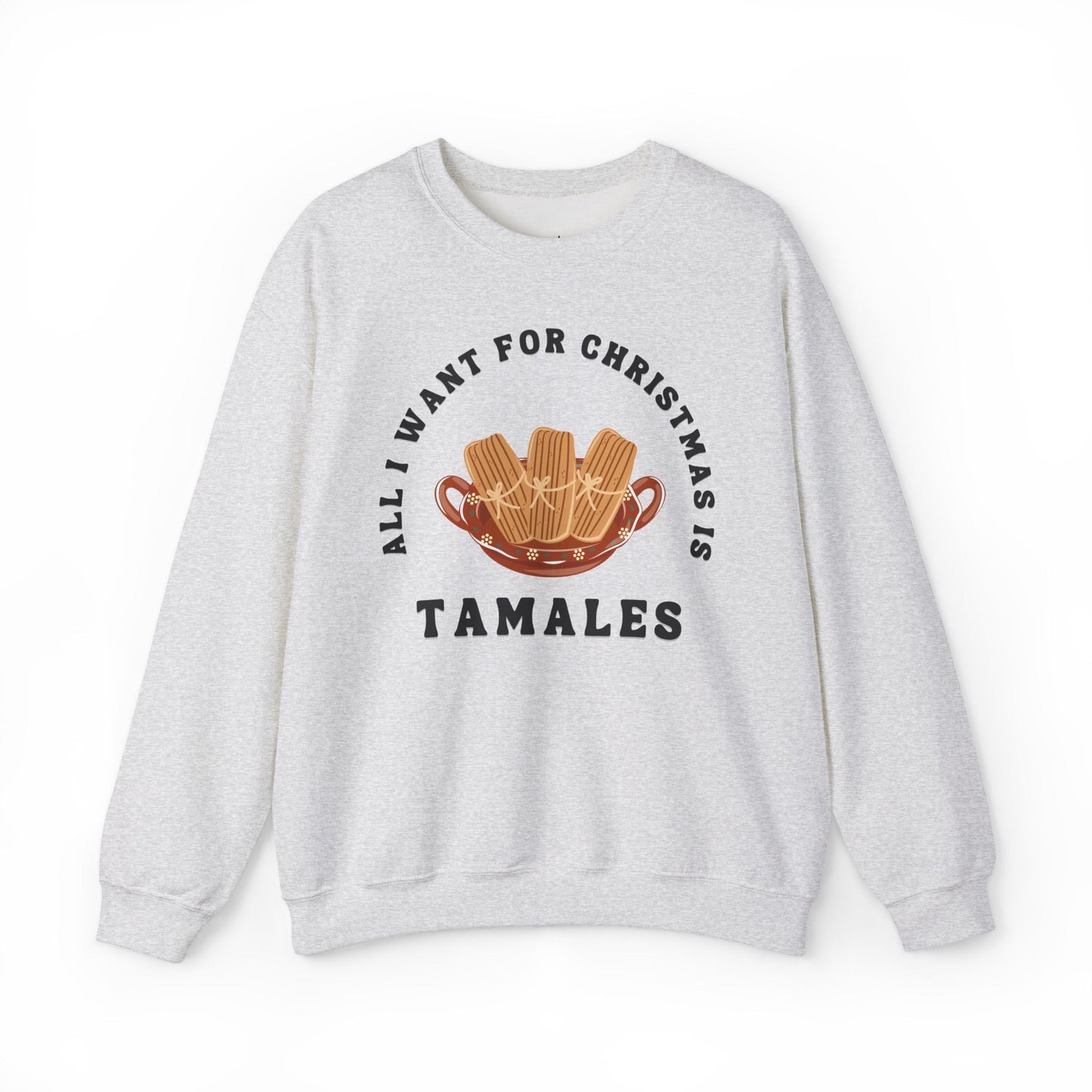 All I Want for Christmas is Tamales Sweatshirt