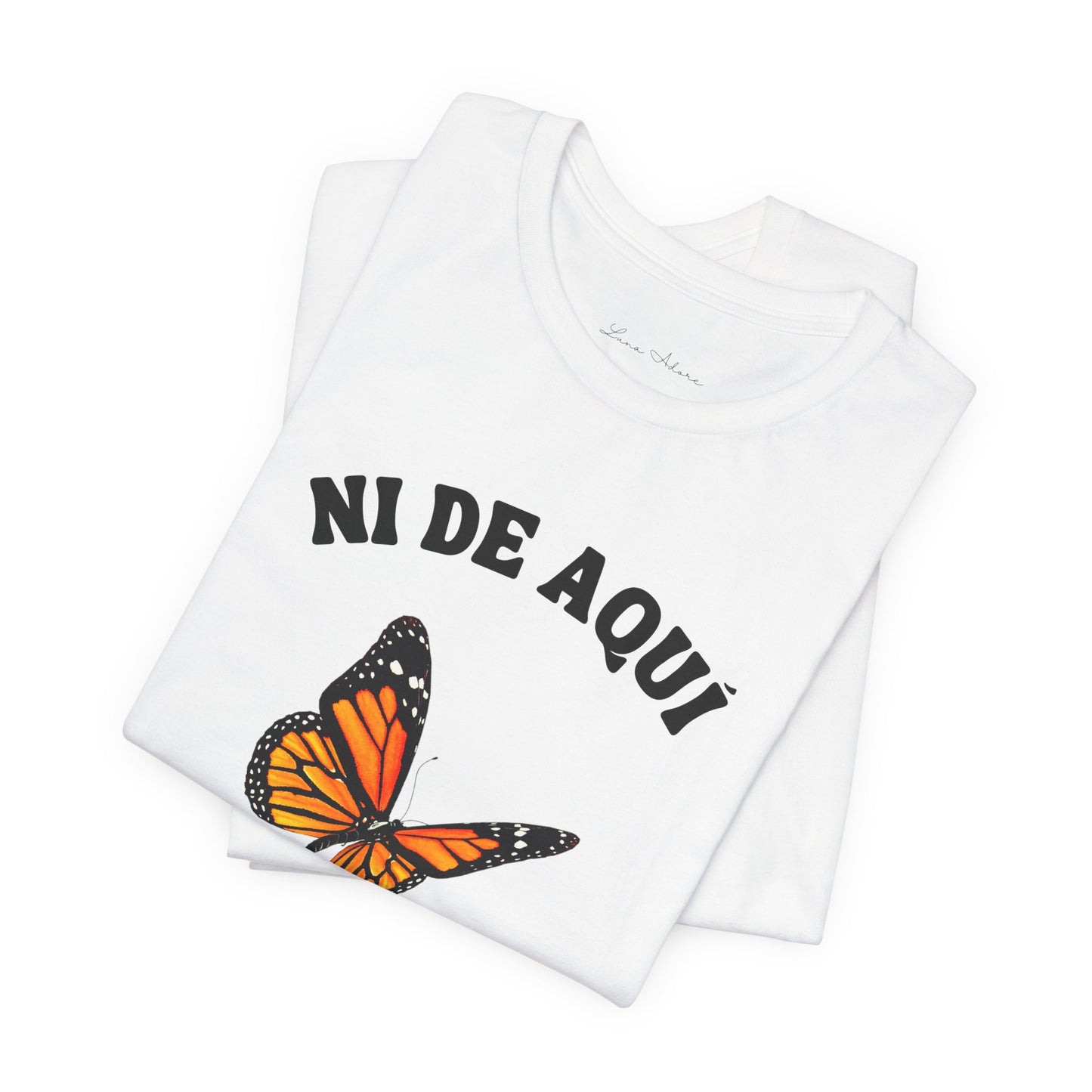 Ni de Aquí, Ni de Allá Tee