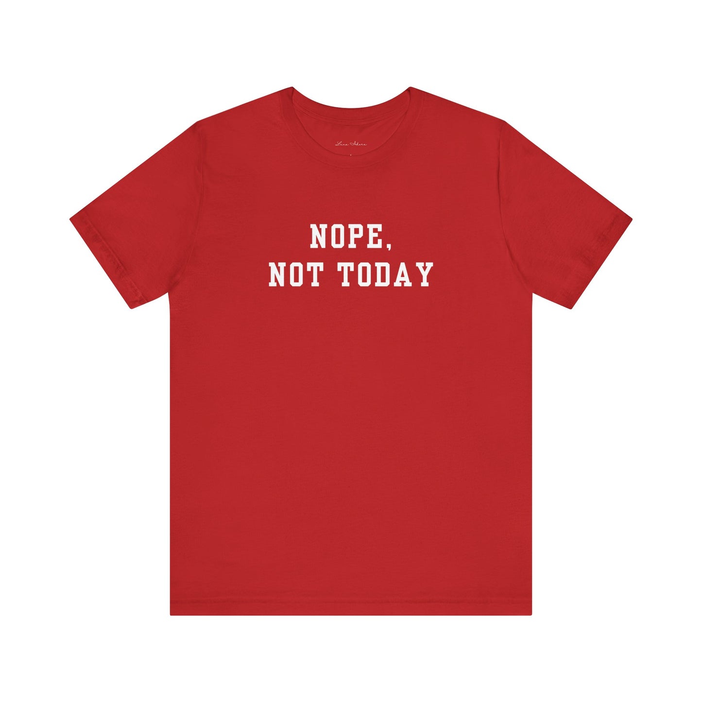 Nope, Not Today Tee
