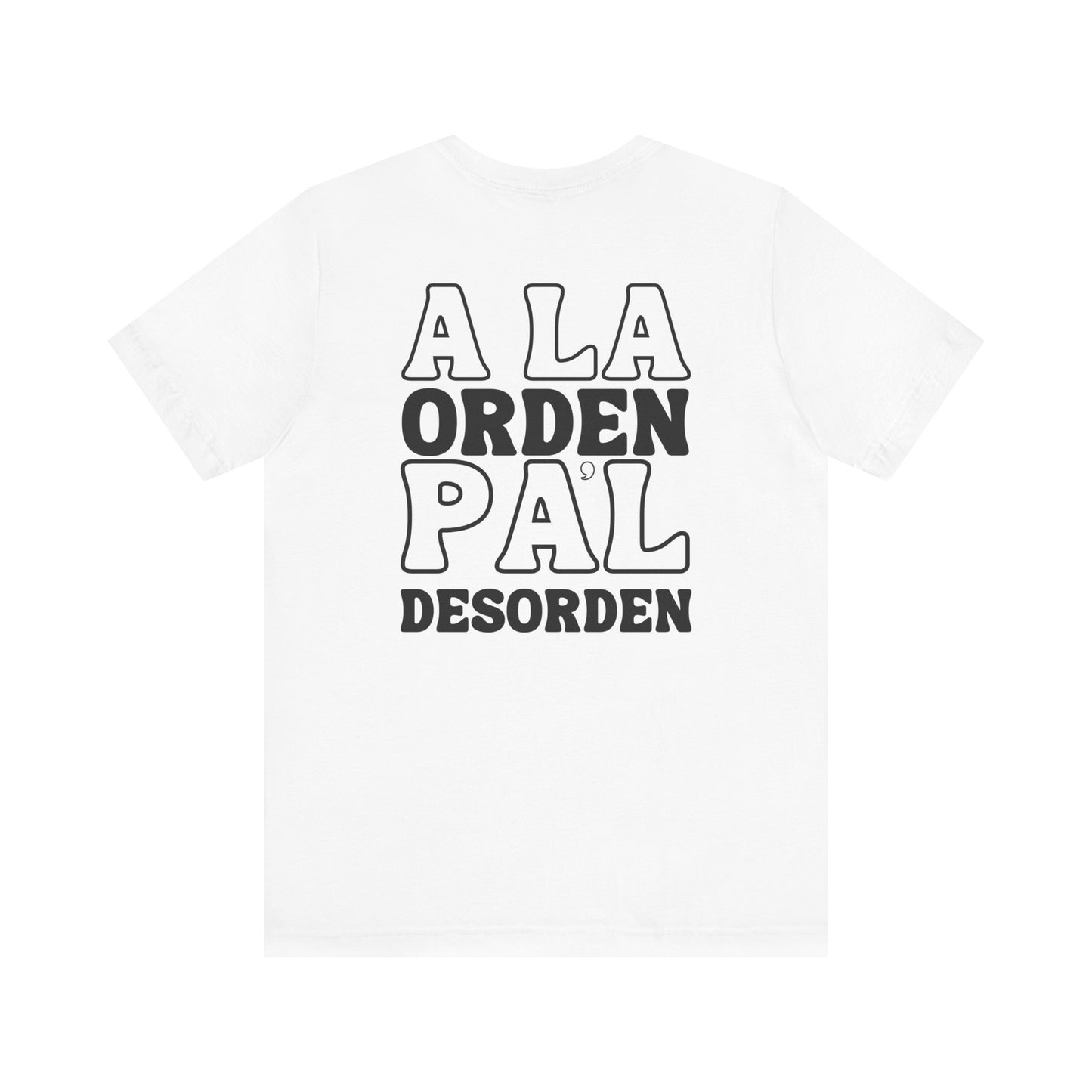 A la Orden Pa'l Desorden Tee