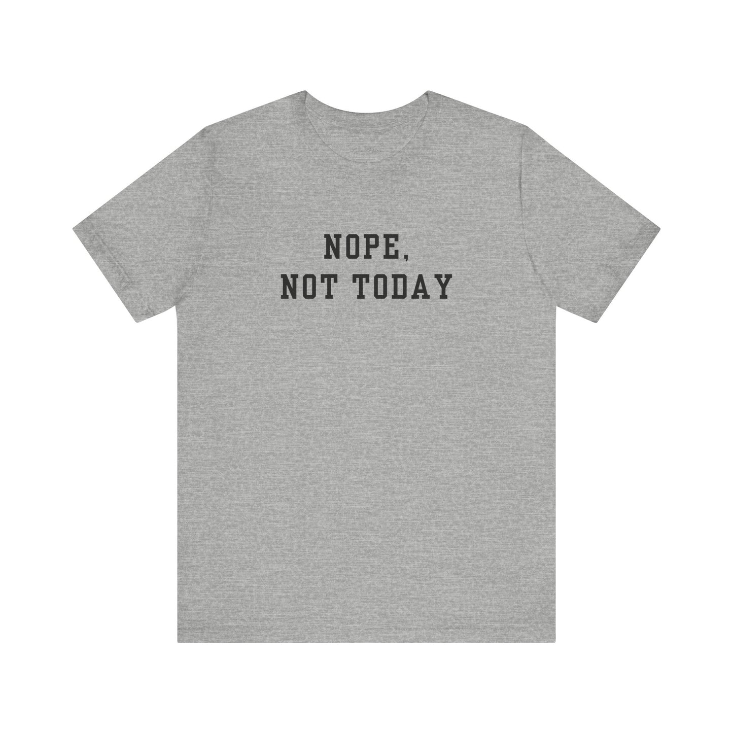 Nope, Not Today Tee