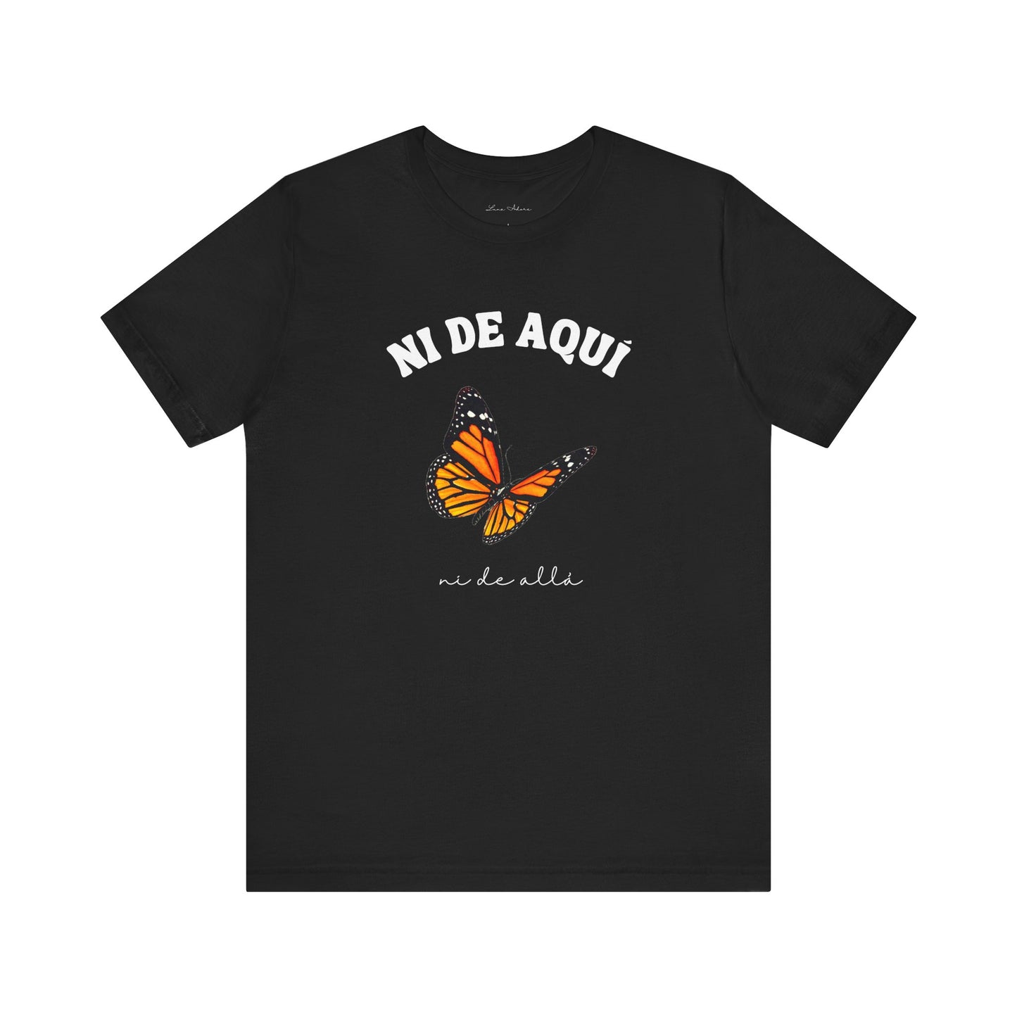 Ni de Aquí, Ni de Allá Tee