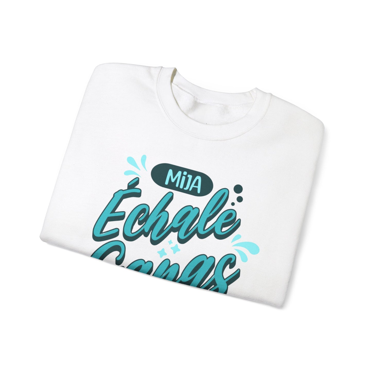 Mija, Échale Ganas Sweatshirt