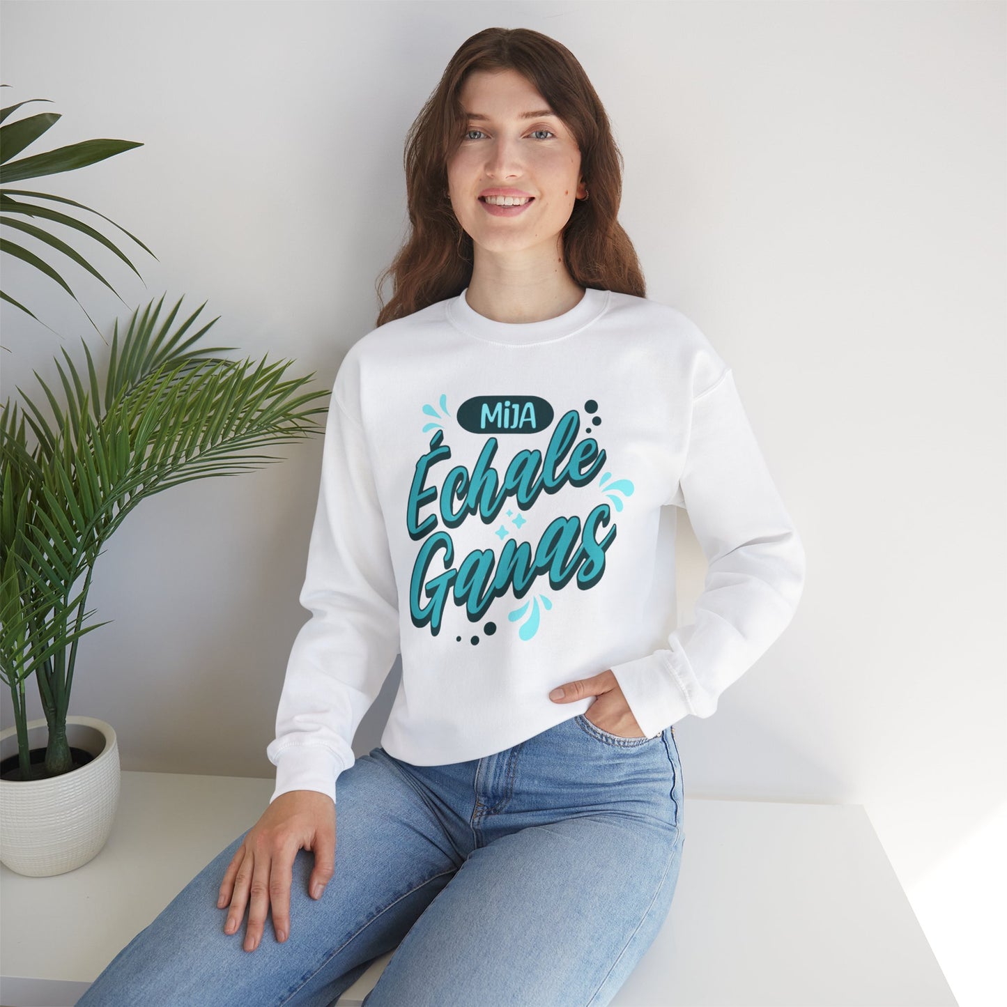 Mija, Échale Ganas Sweatshirt