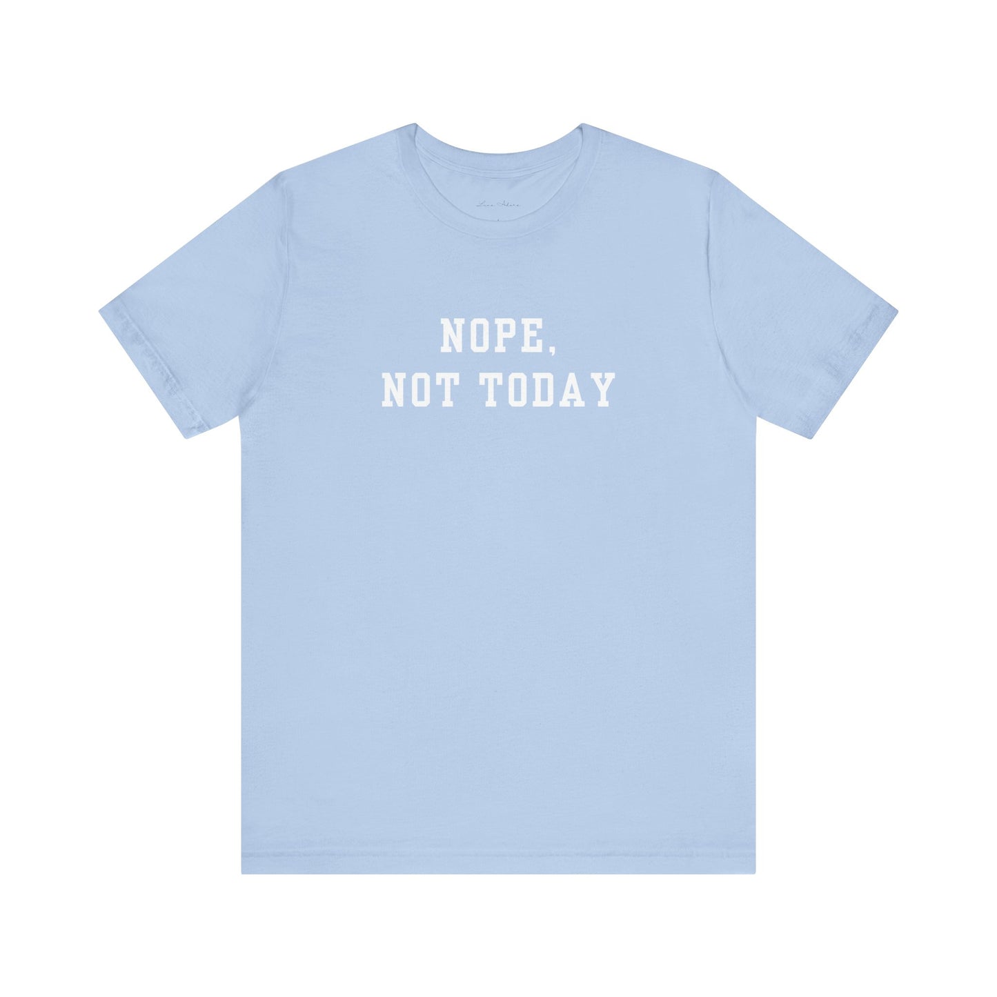 Nope, Not Today Tee