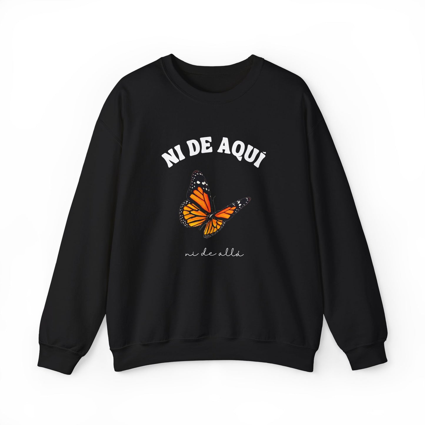Ni de Aquí, Ni de Allá Sweatshirt