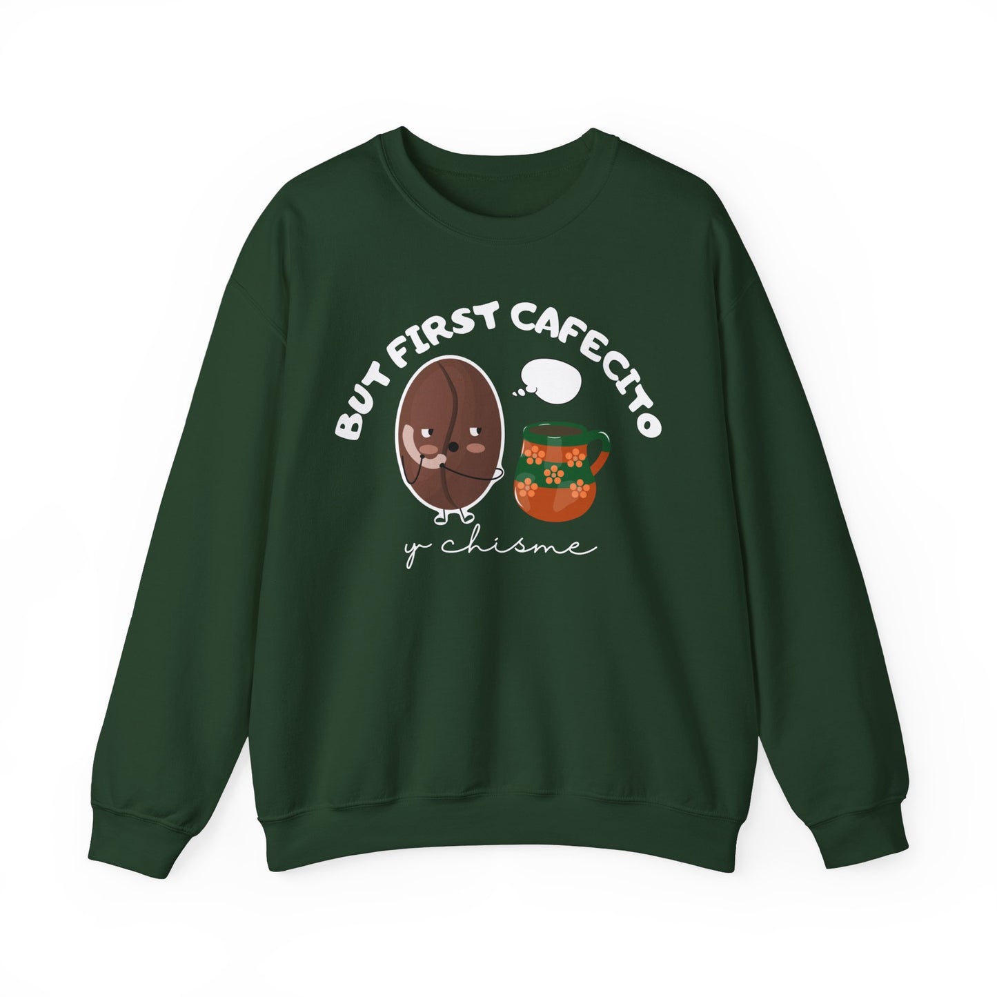 But First Cafecito y Chisme Sweatshirt