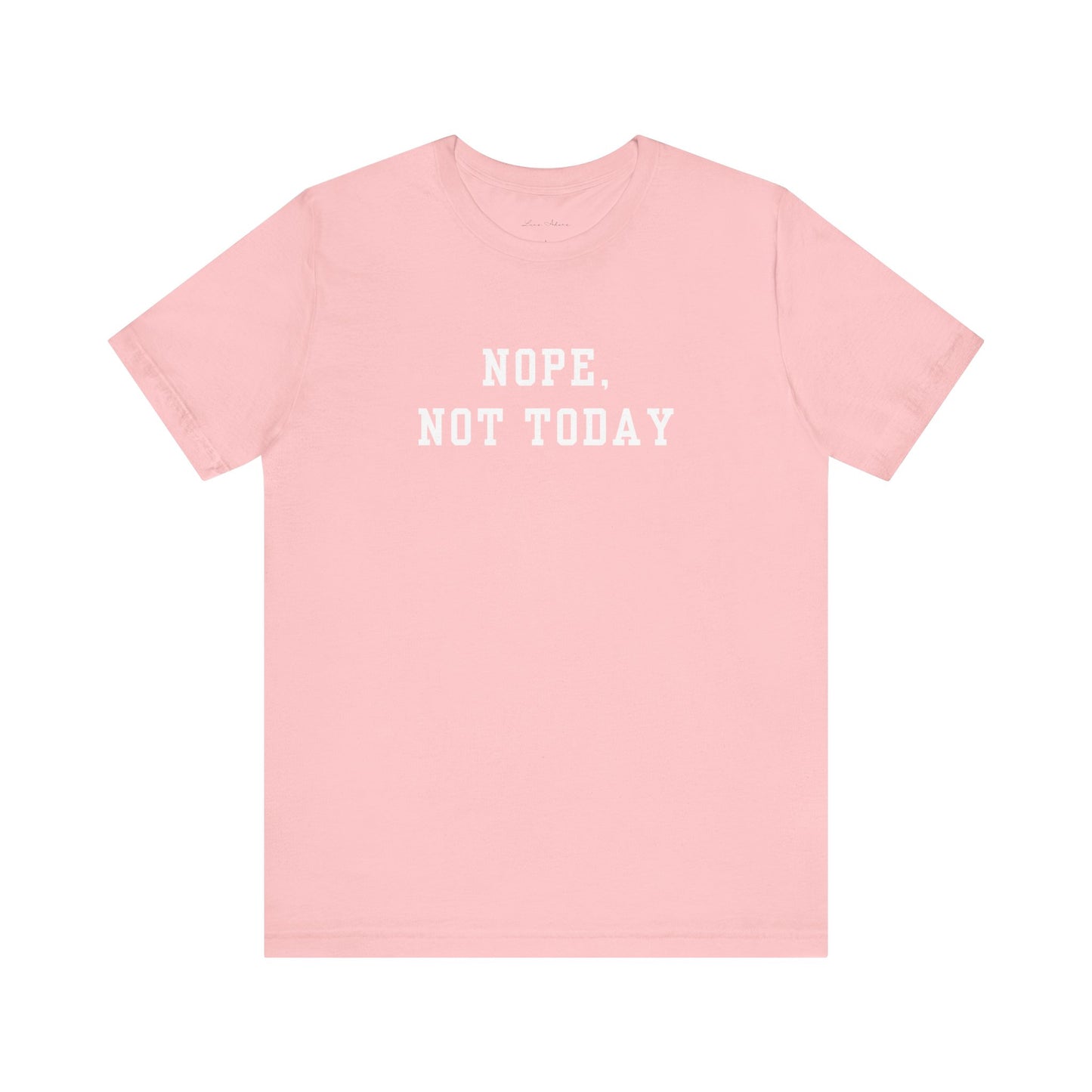 Nope, Not Today Tee