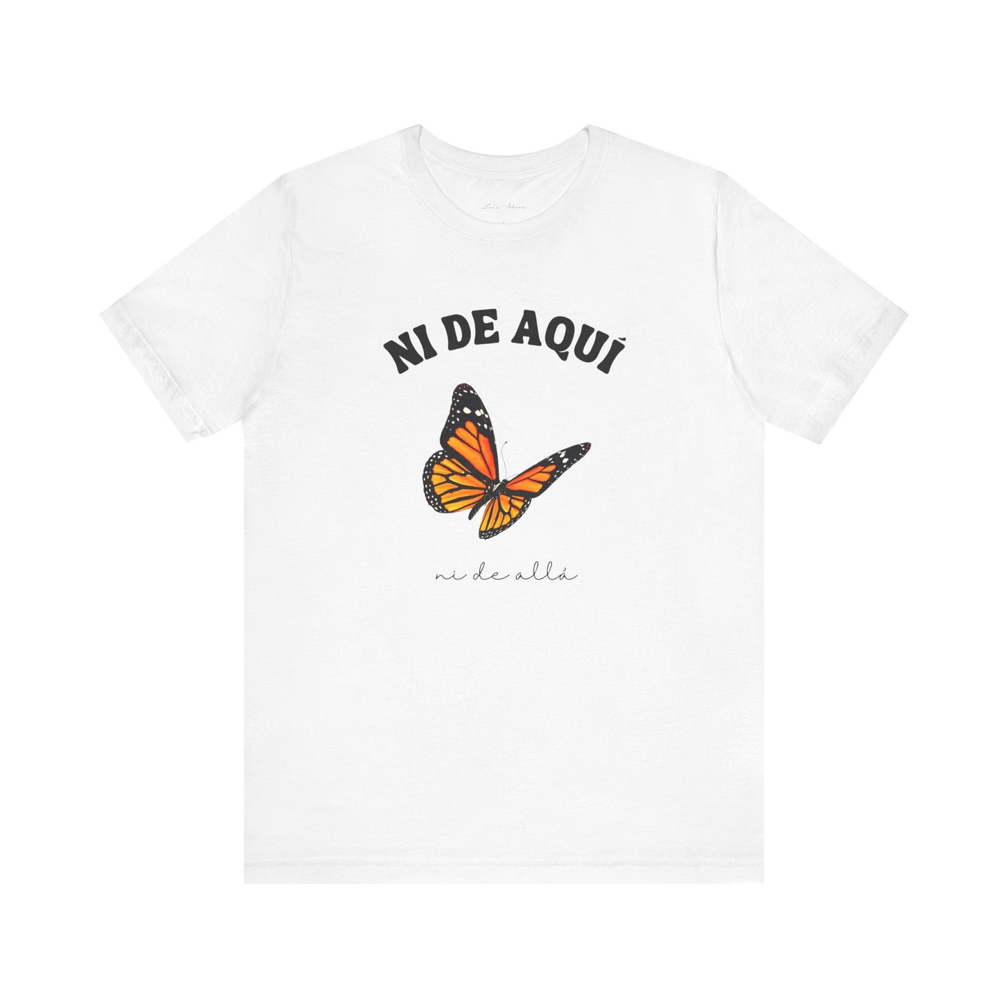 Ni de Aquí, Ni de Allá Tee