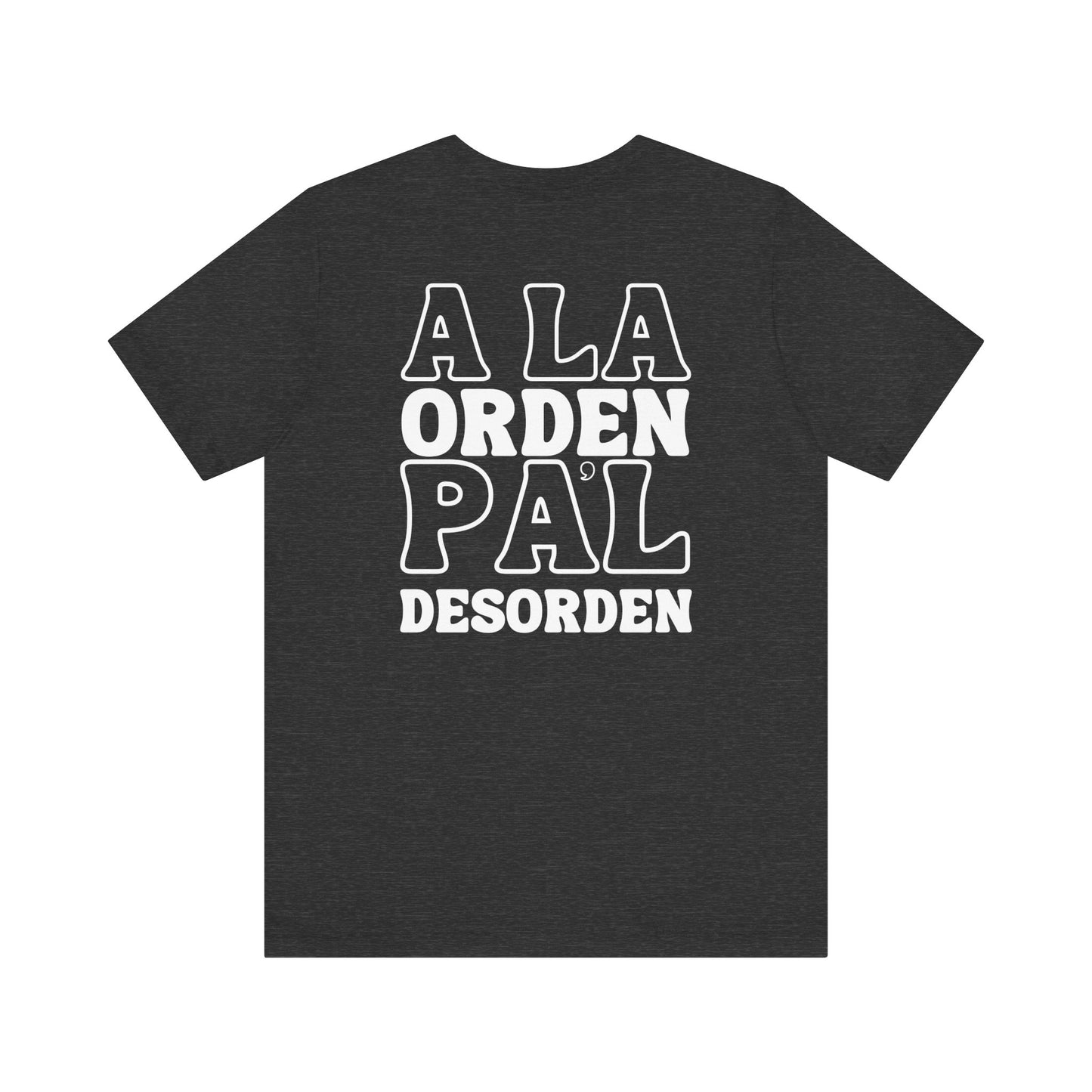A la Orden Pa'l Desorden Tee