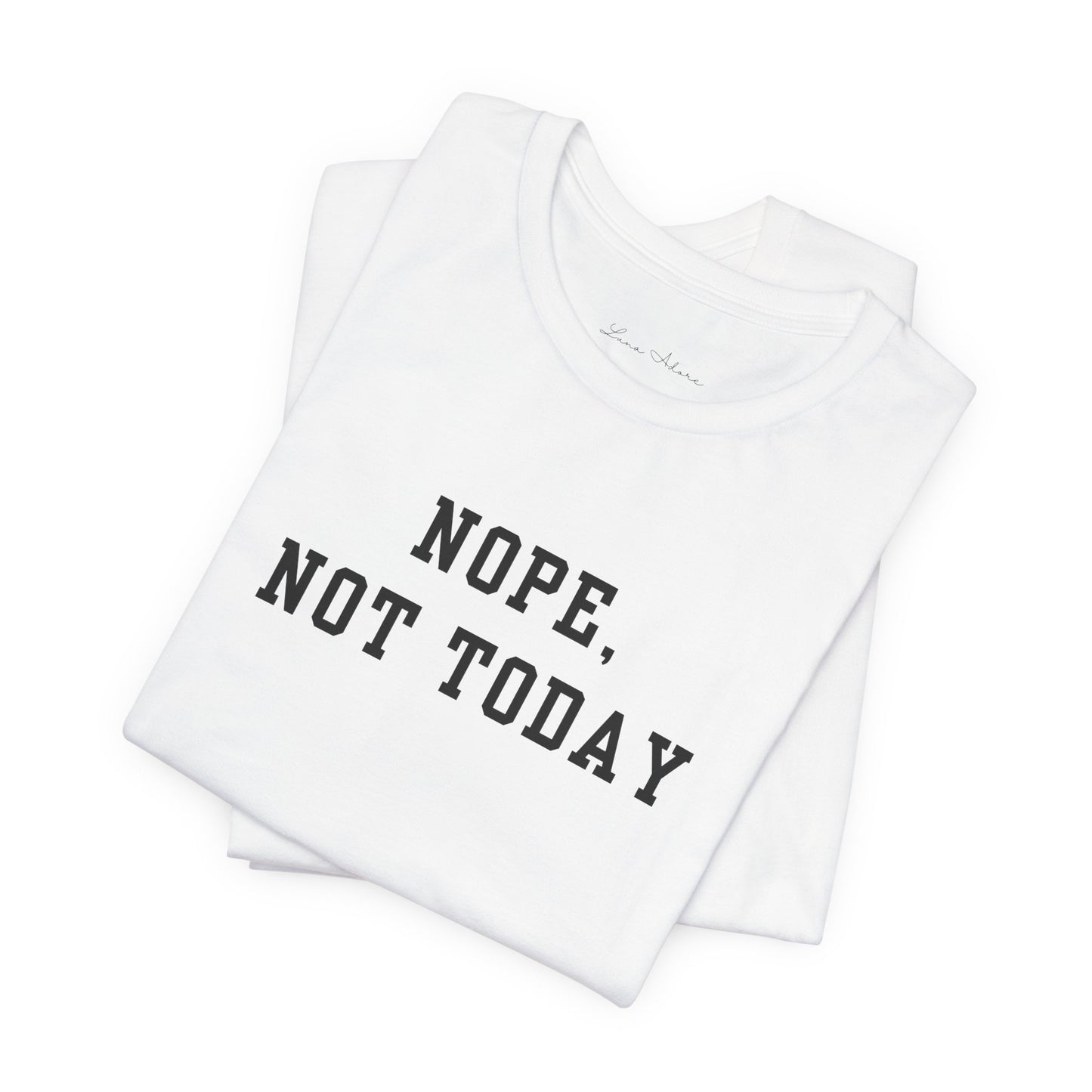 Nope, Not Today Tee