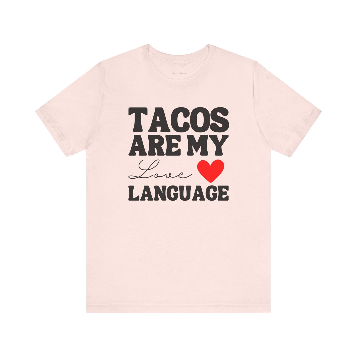 Tacos Are My Love Language Tee