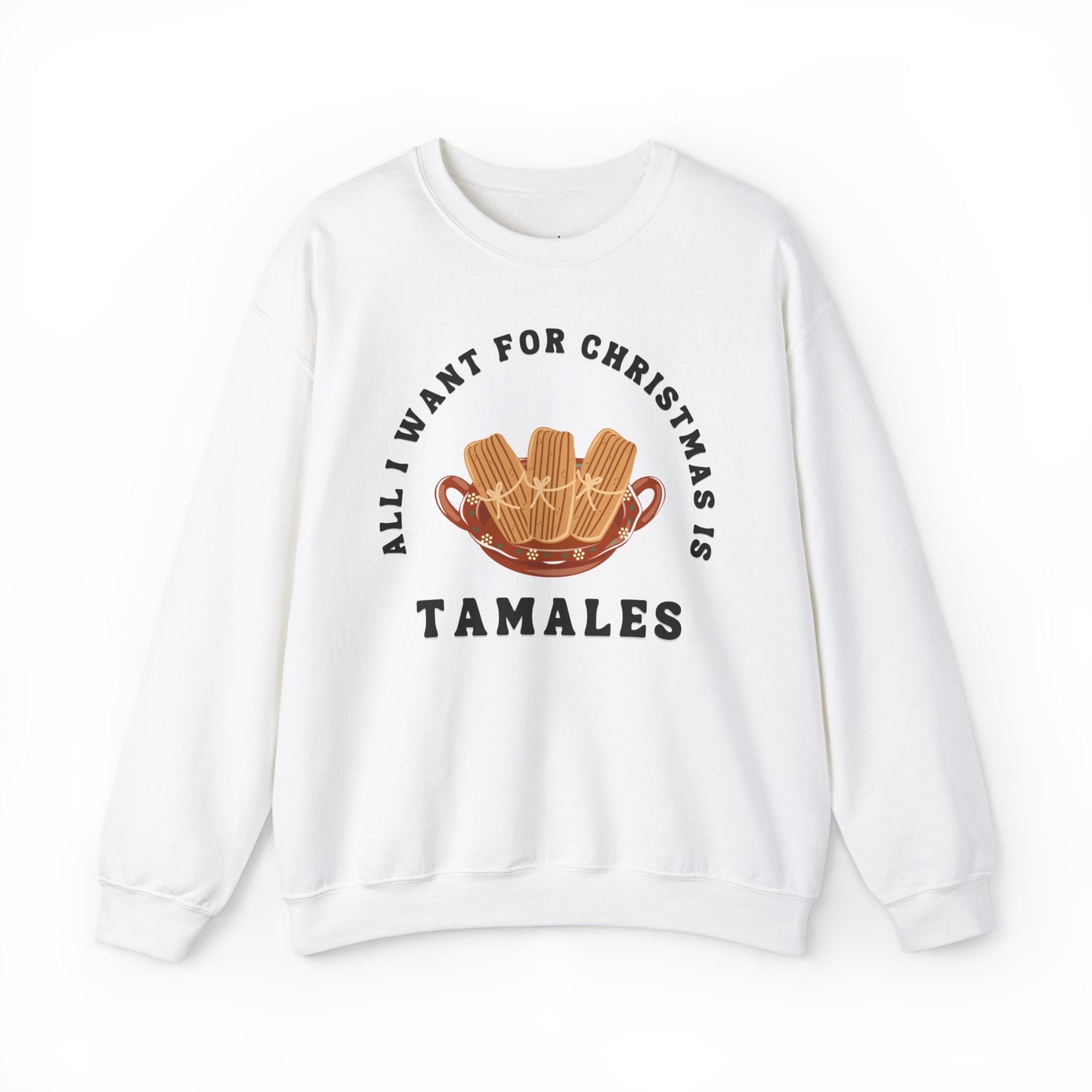 All I Want for Christmas is Tamales Sweatshirt