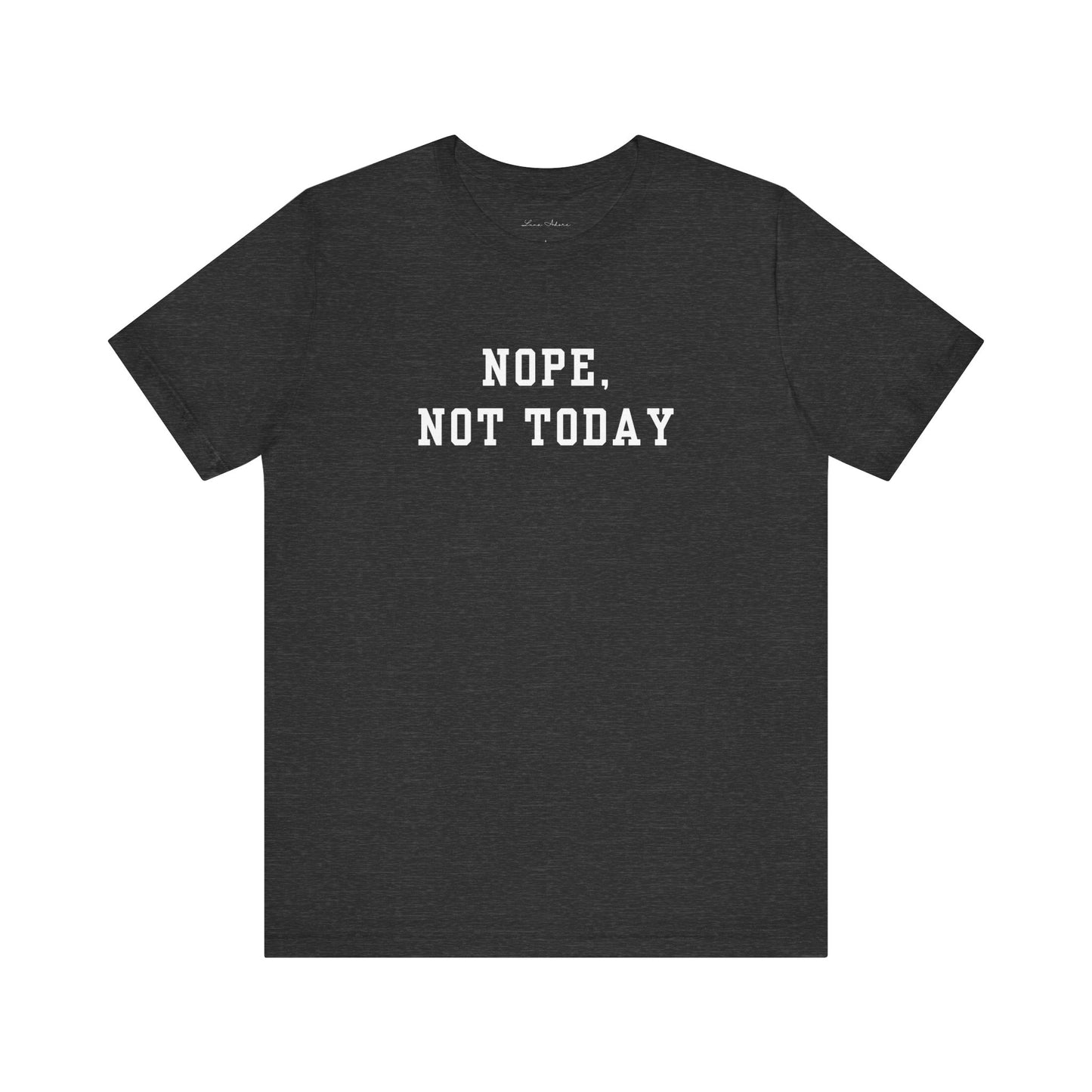 Nope, Not Today Tee
