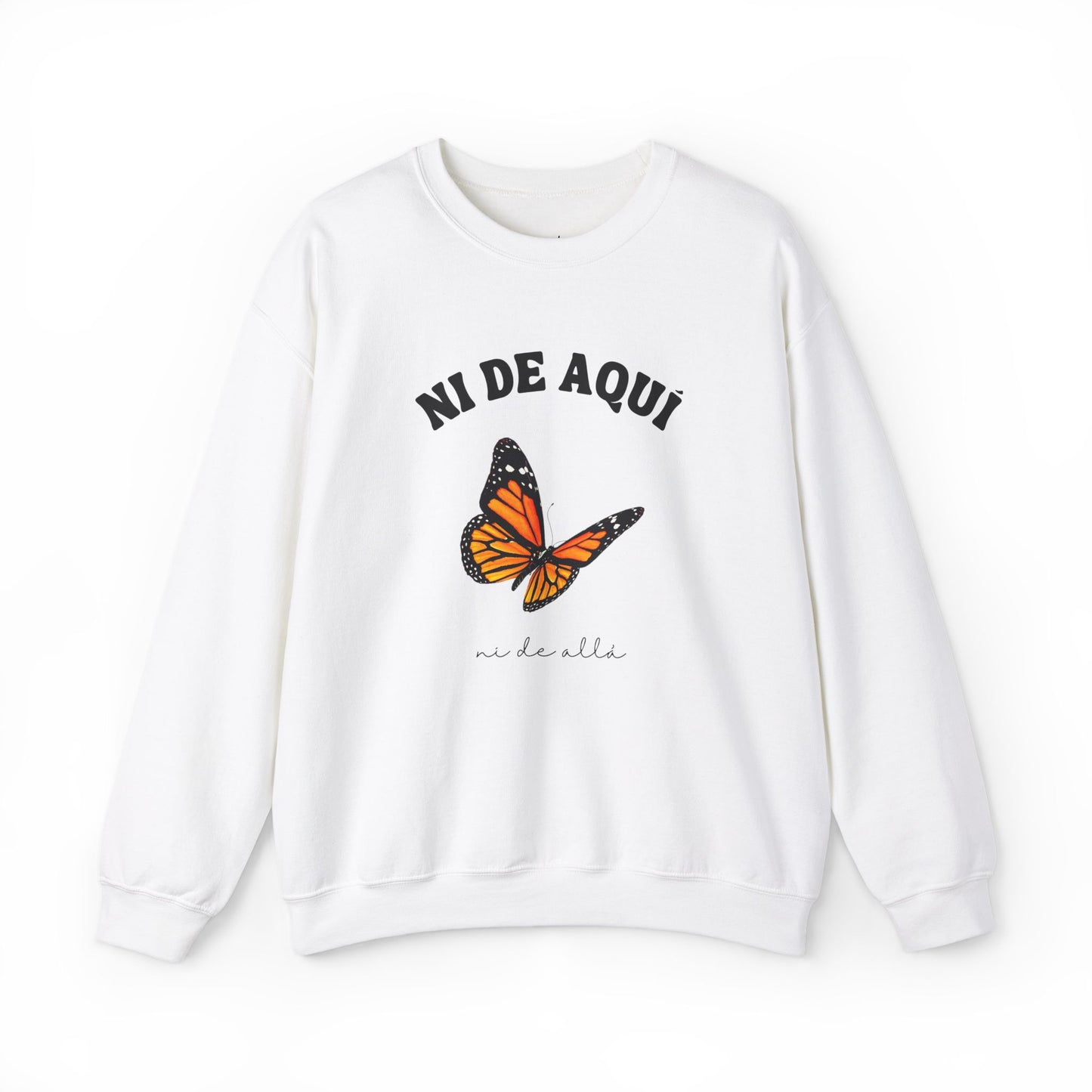 Ni de Aquí, Ni de Allá Sweatshirt