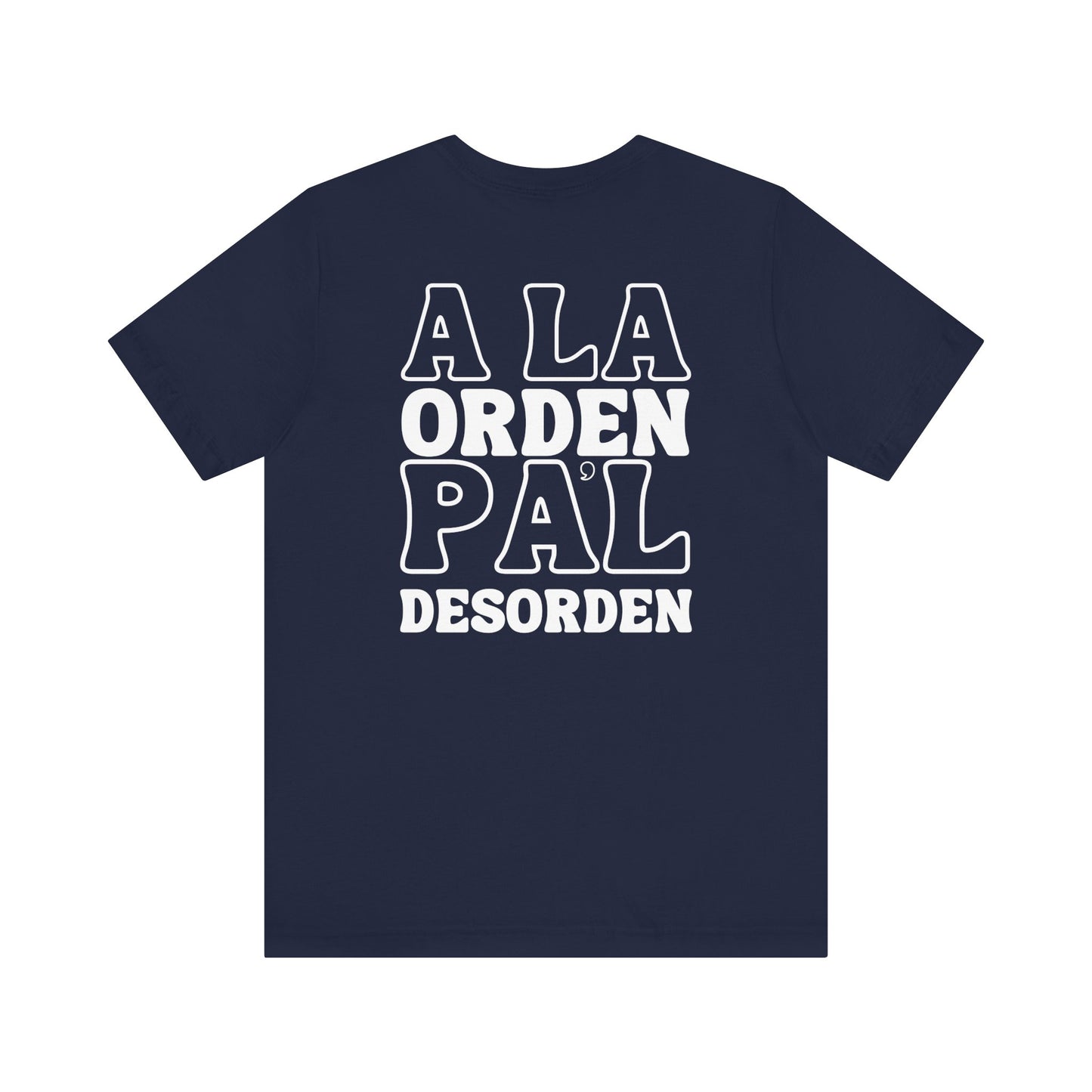 A la Orden Pa'l Desorden Tee