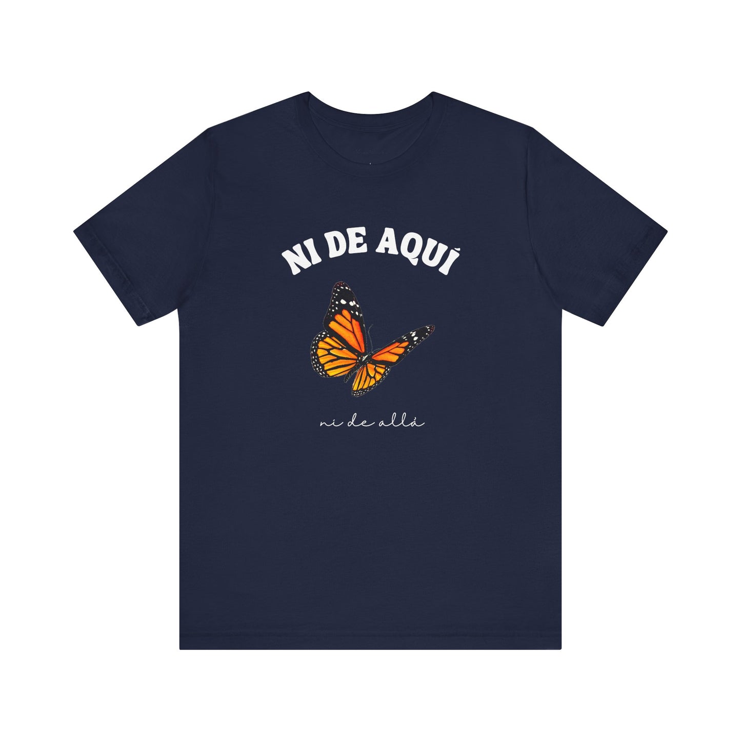 Ni de Aquí, Ni de Allá Tee