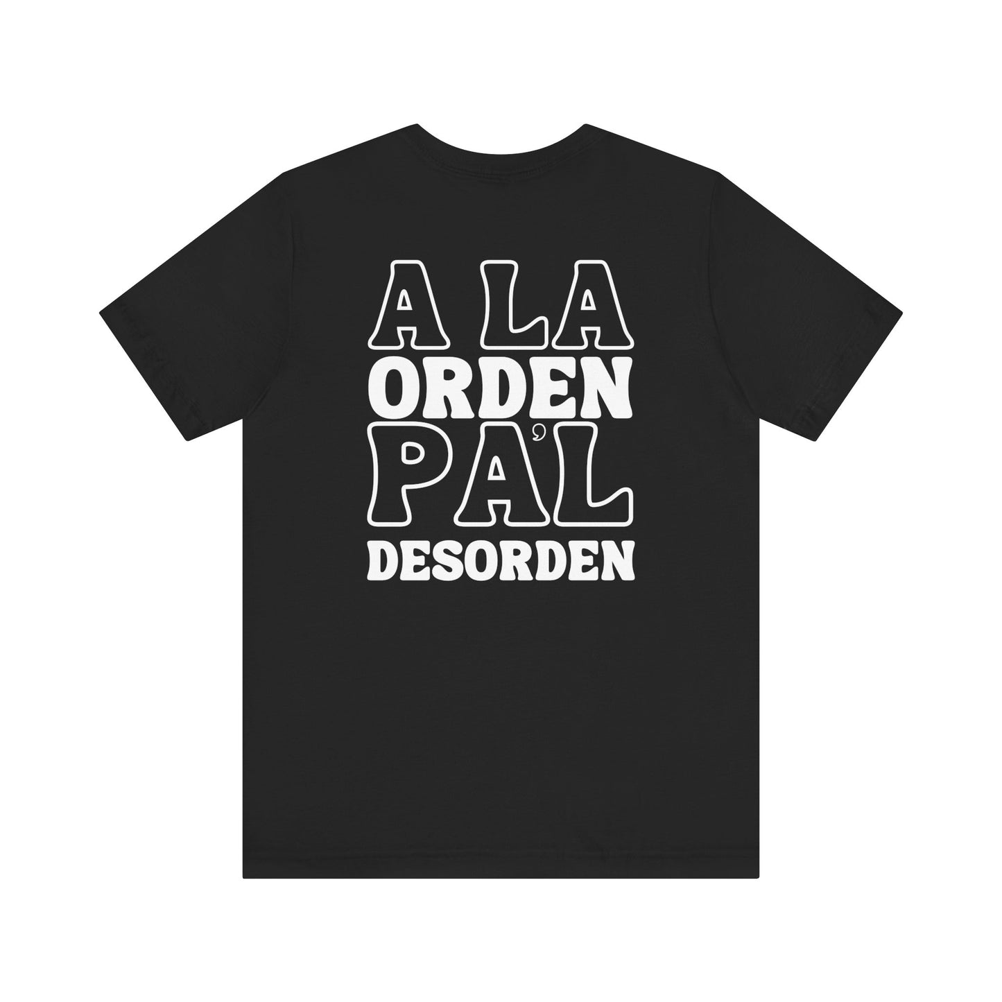 A la Orden Pa'l Desorden Tee