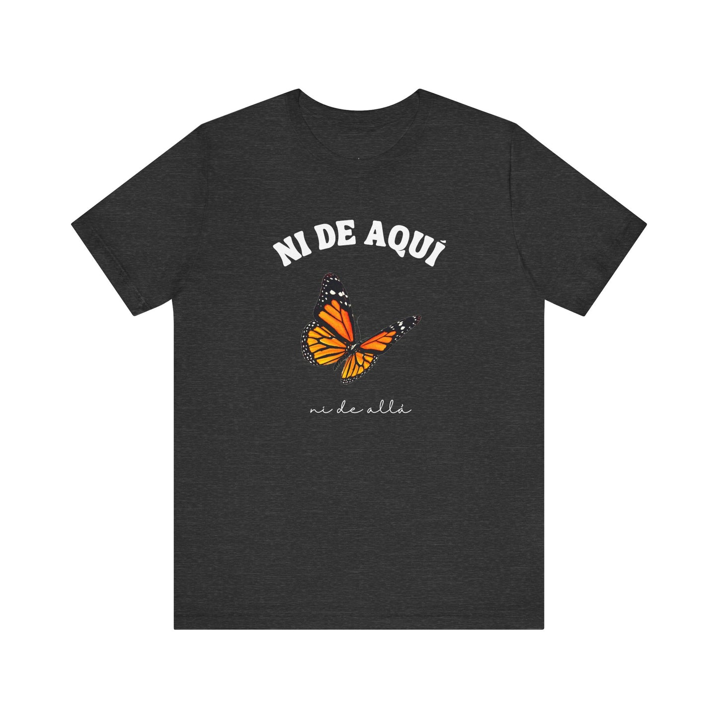 Ni de Aquí, Ni de Allá Tee