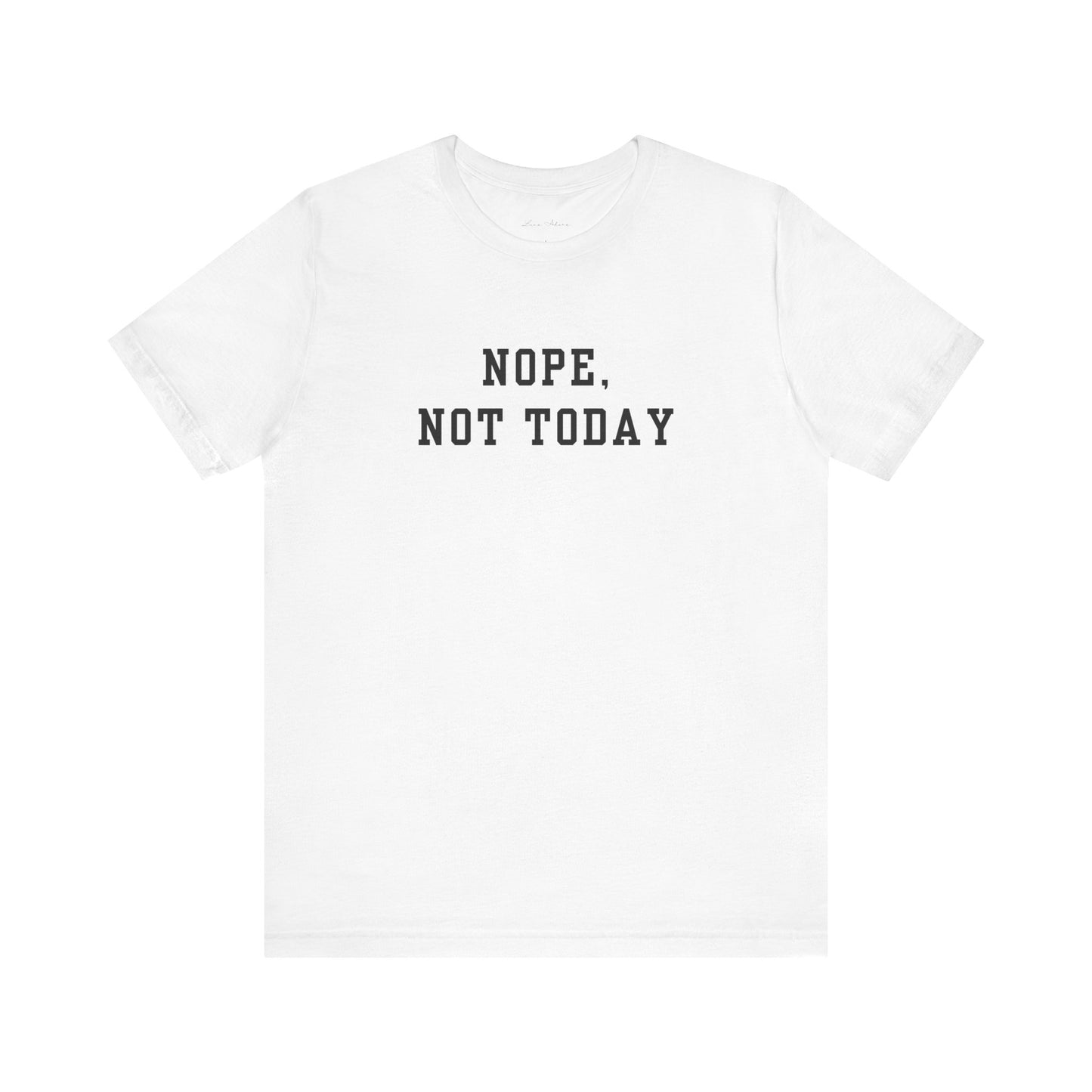 Nope, Not Today Tee