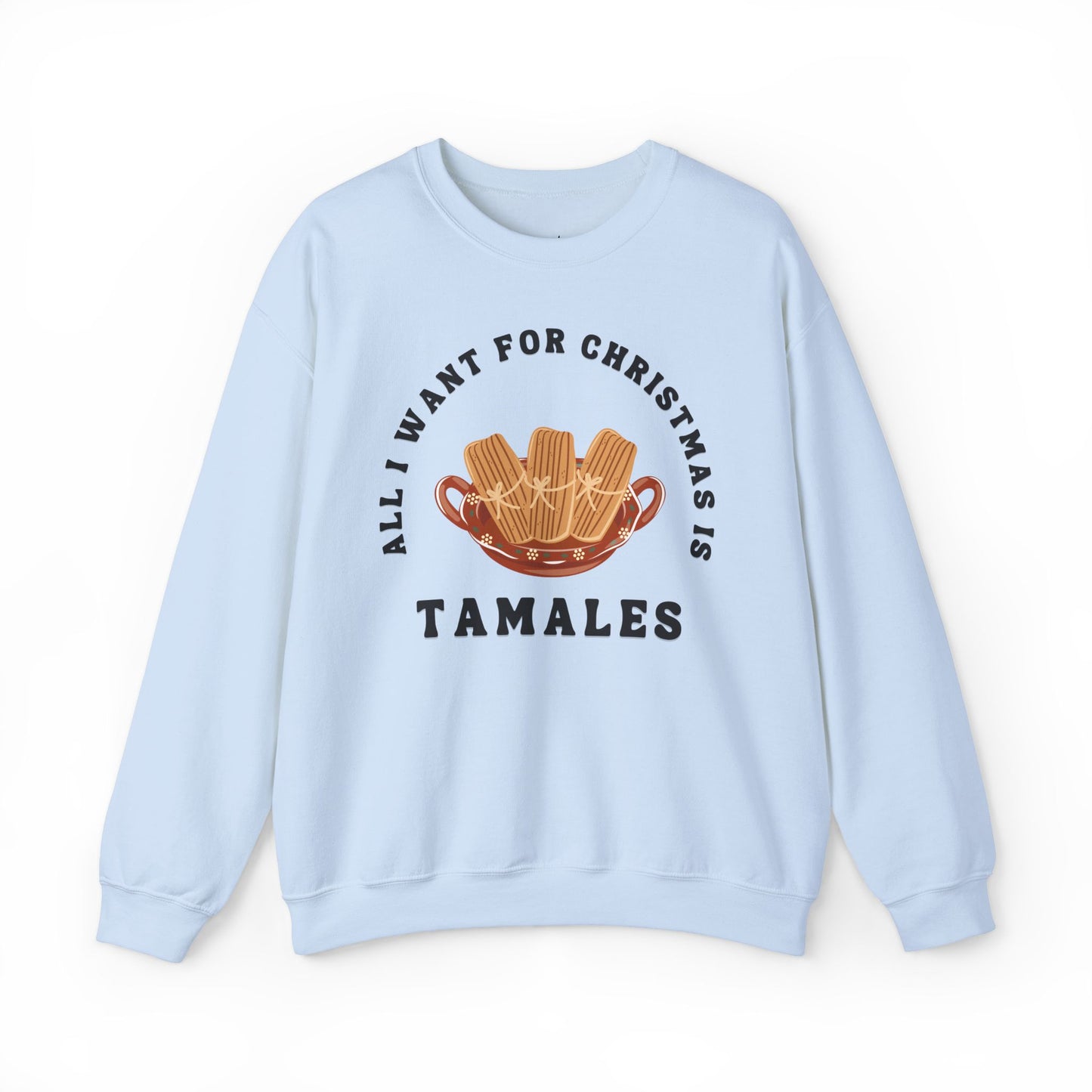 All I Want for Christmas is Tamales Sweatshirt