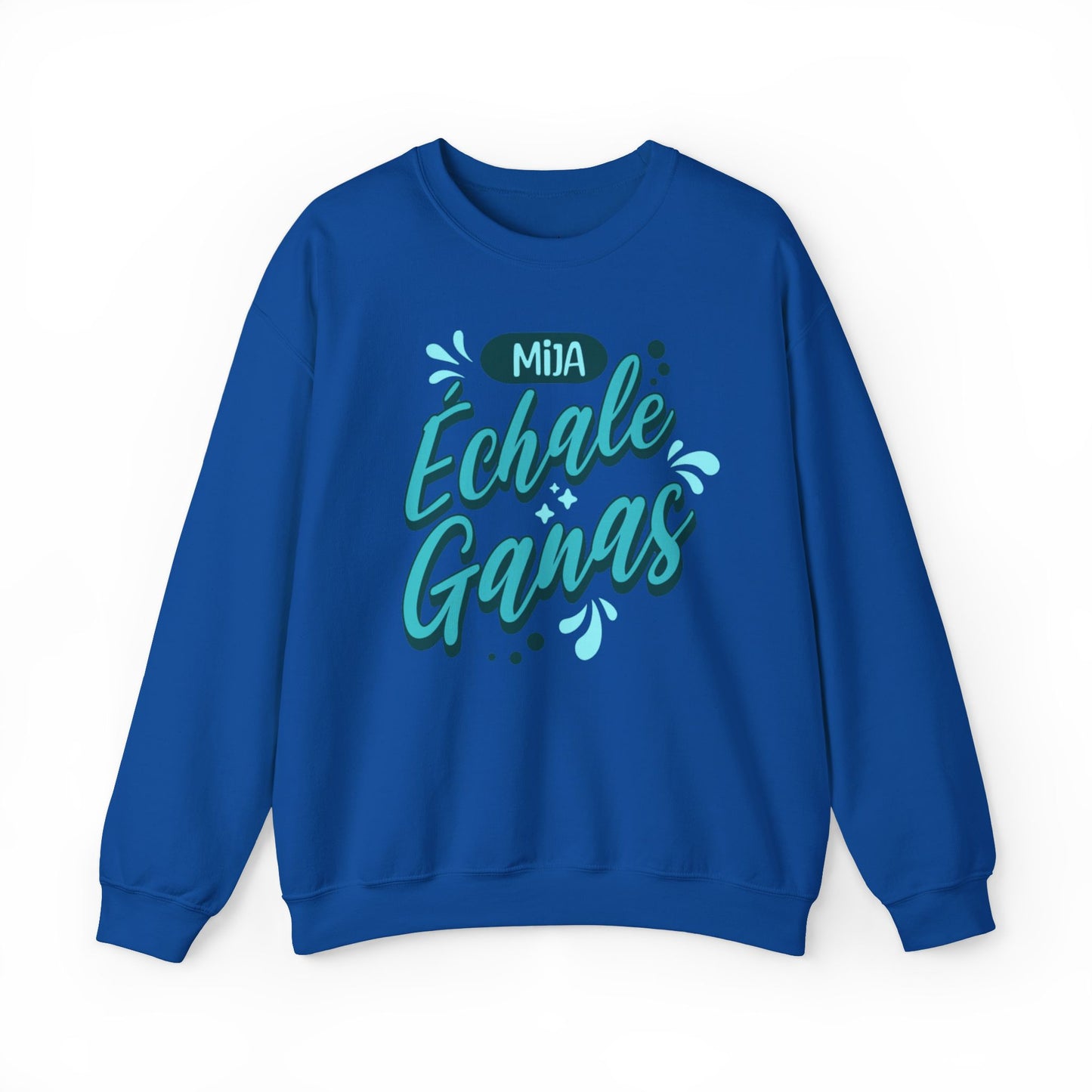 Mija, Échale Ganas Sweatshirt