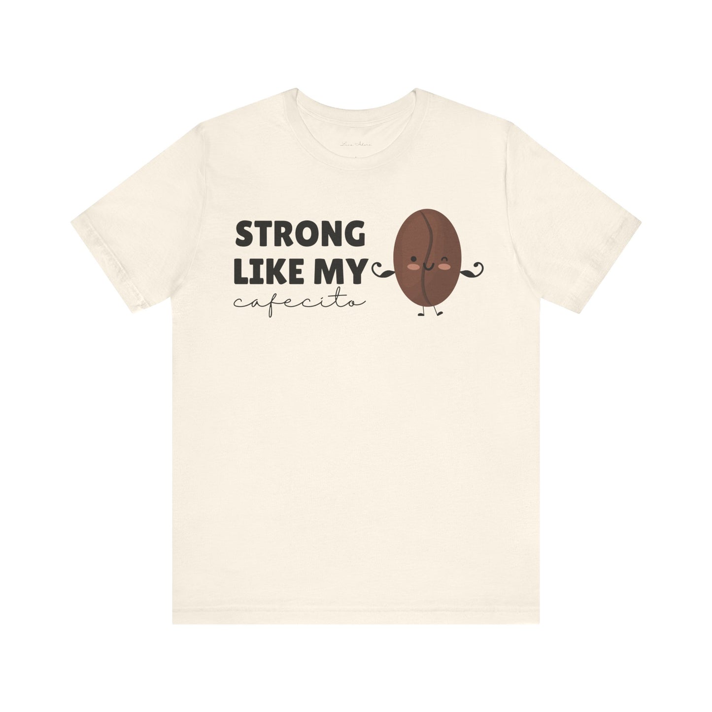 Strong Like My Cafecito Tee