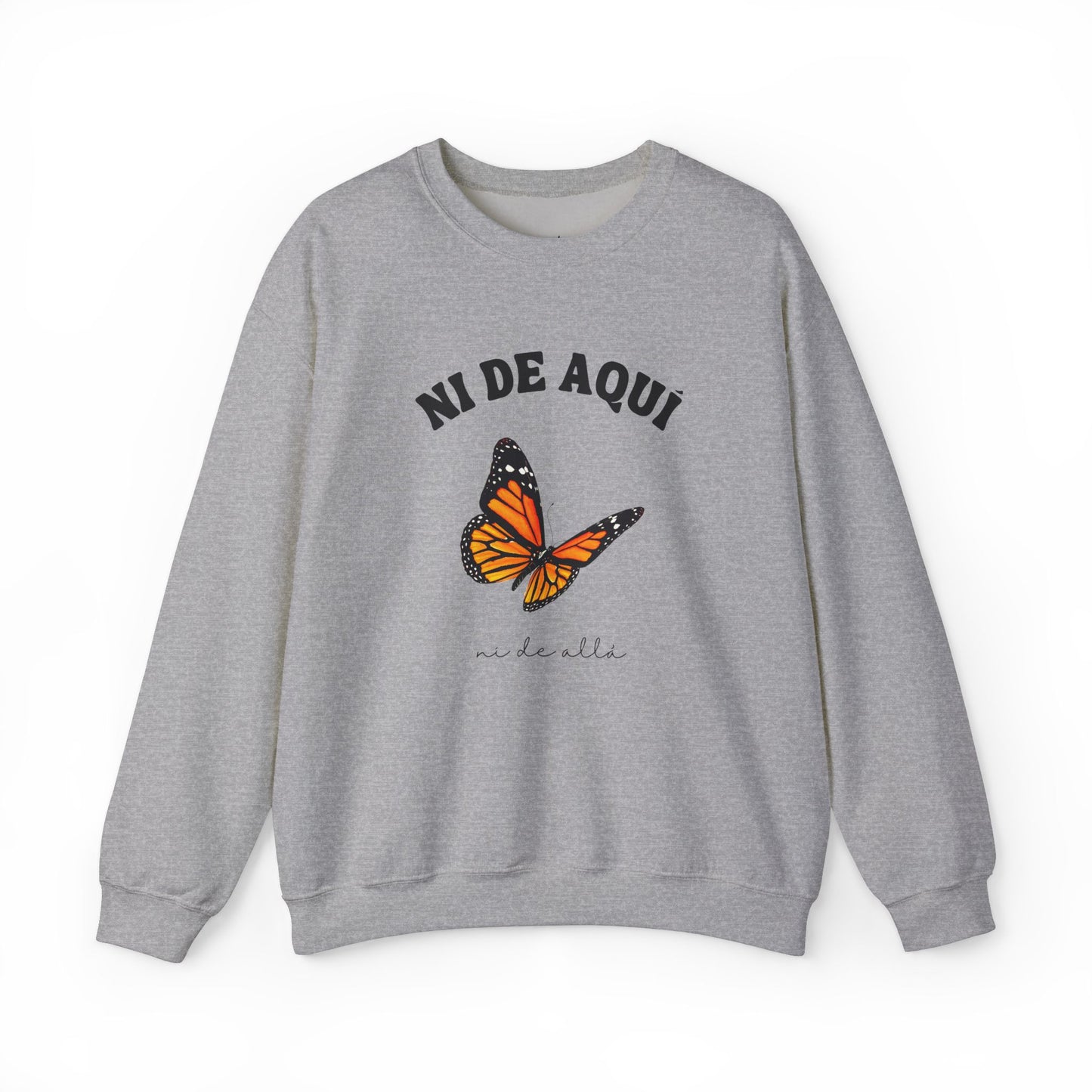 Ni de Aquí, Ni de Allá Sweatshirt