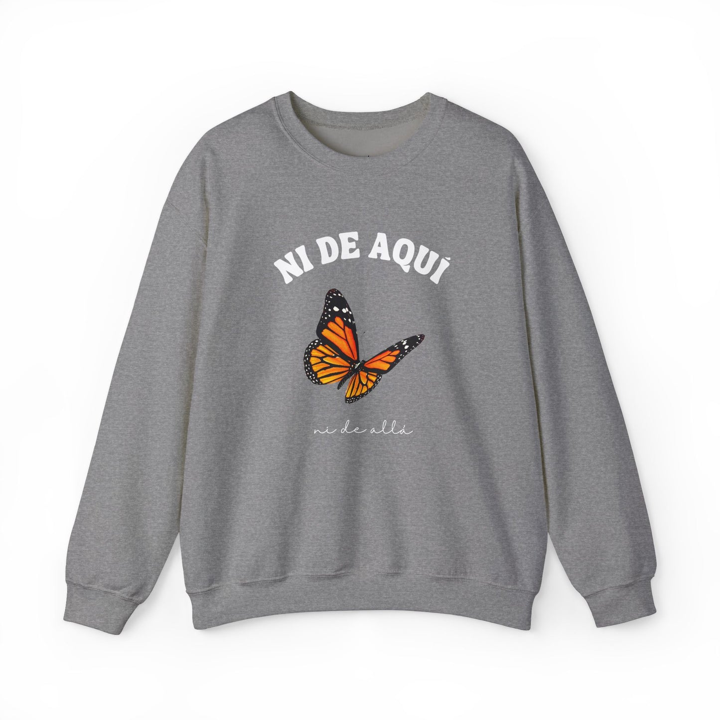 Ni de Aquí, Ni de Allá Sweatshirt