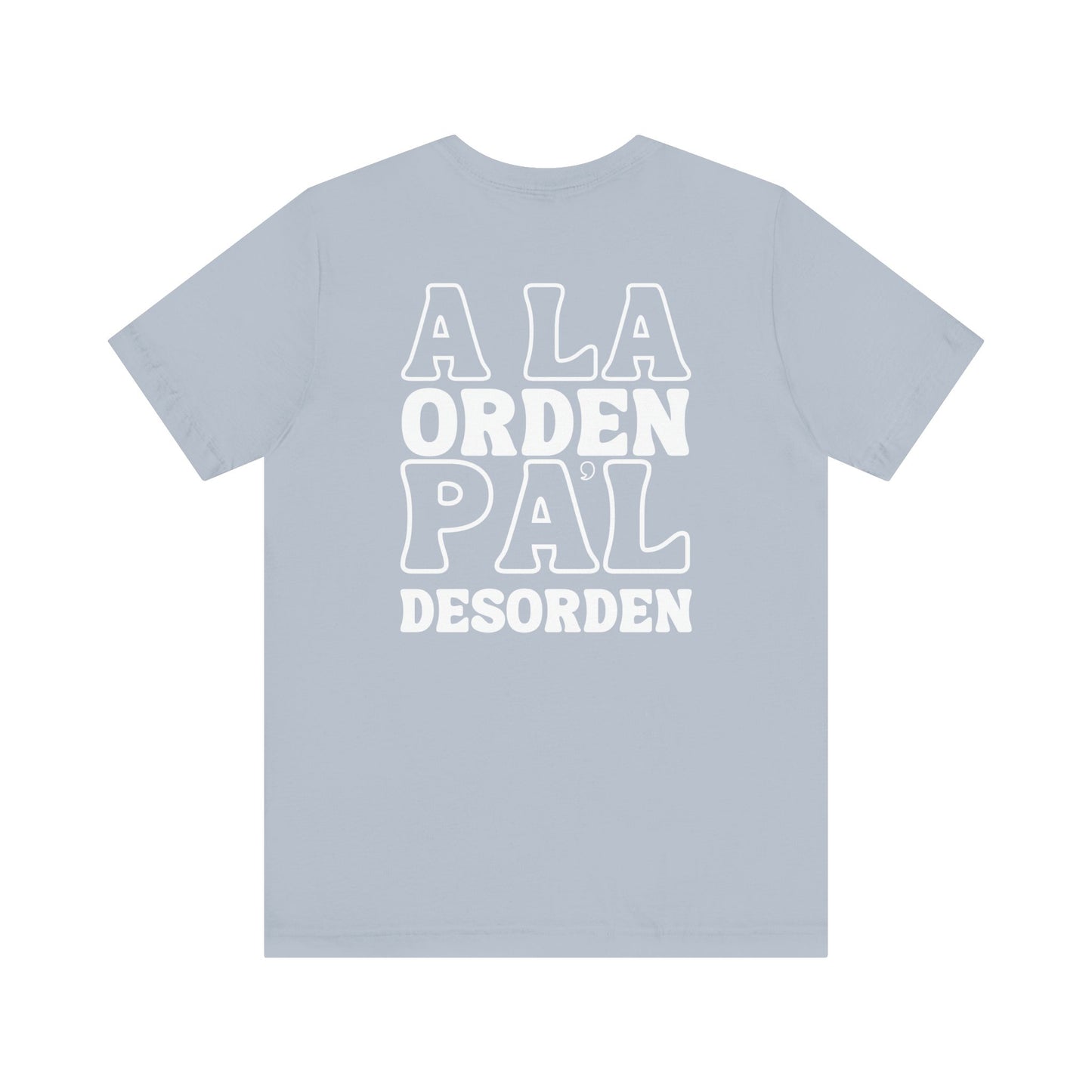 A la Orden Pa'l Desorden Tee