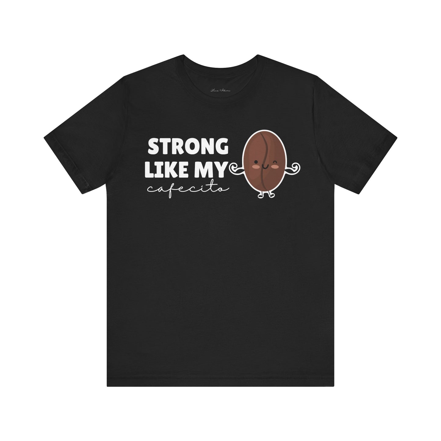 Strong Like My Cafecito Tee