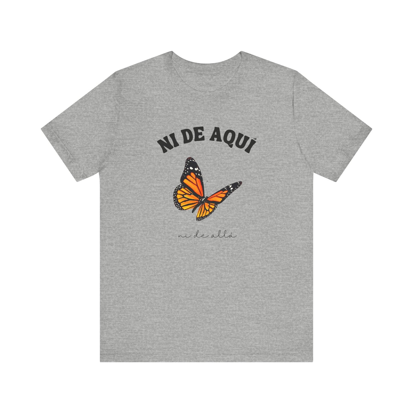 Ni de Aquí, Ni de Allá Tee