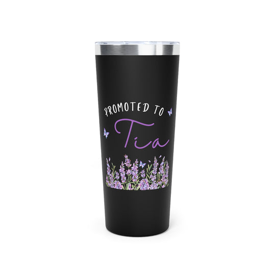 Butterfly Promoted to Tia Insulated Tumbler, 22oz