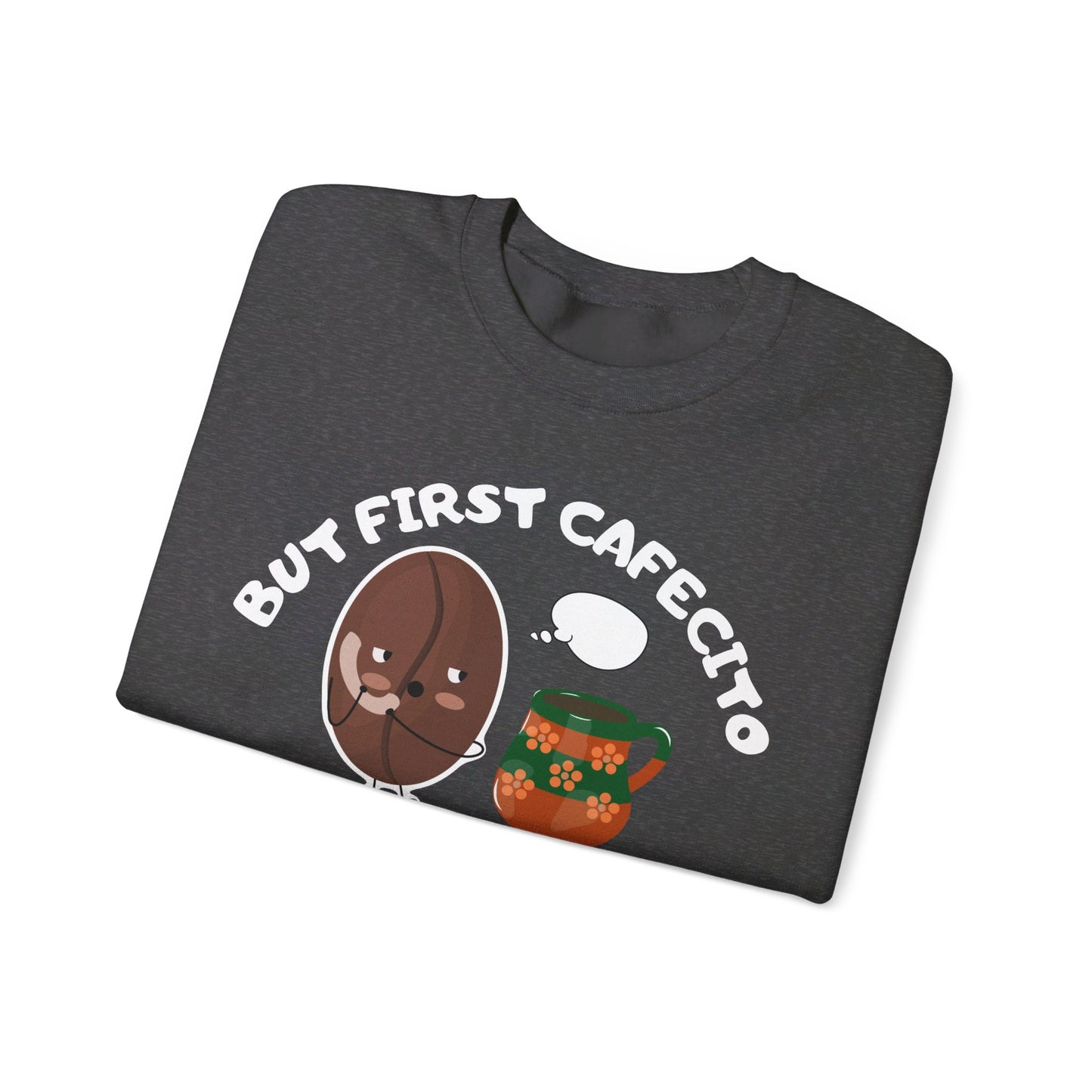 But First Cafecito y Chisme Crewneck Sweatshirt