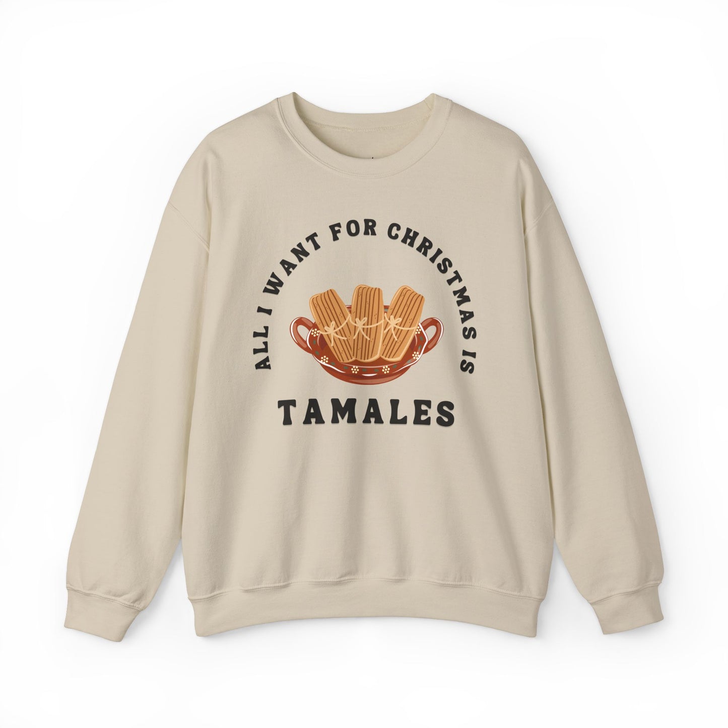 All I Want for Christmas is Tamales Sweatshirt