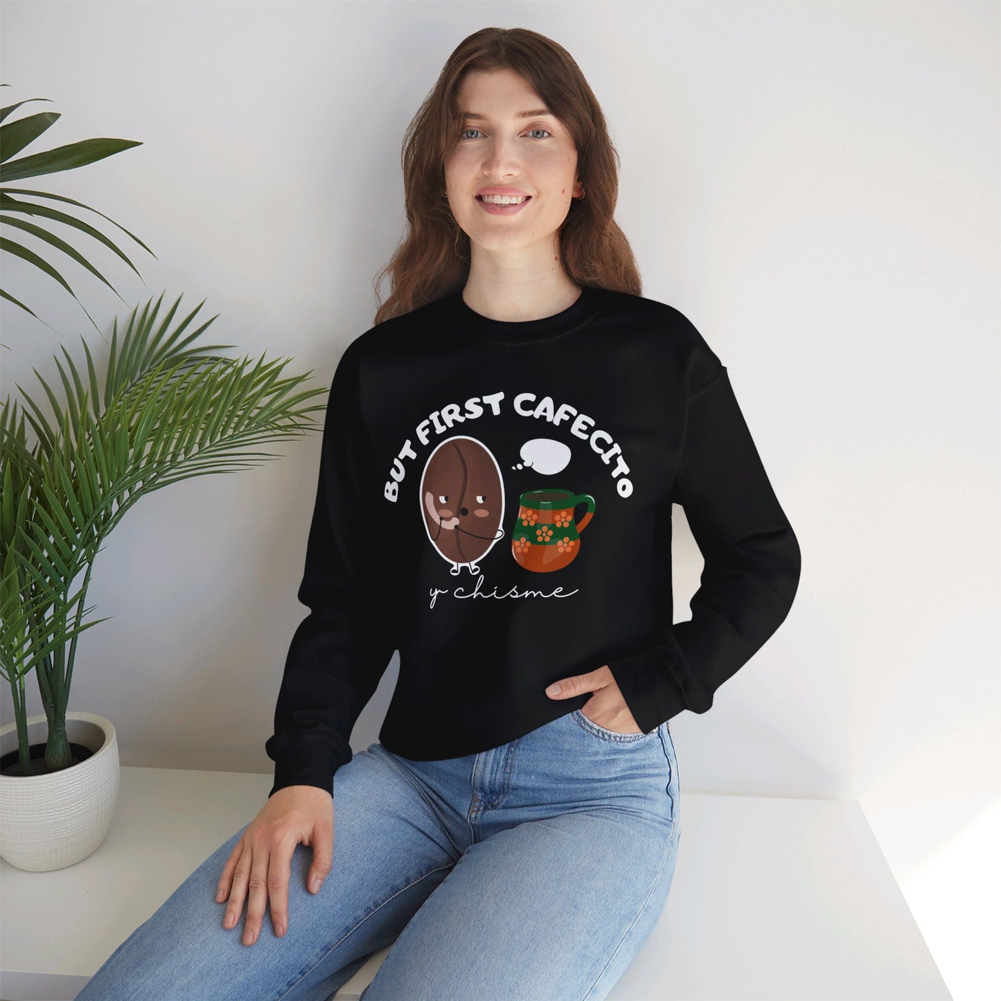 But First Cafecito y Chisme Crewneck Sweatshirt