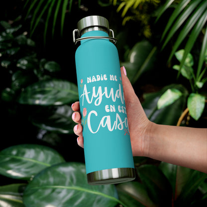 Nadie Me Ayuda En Esta Casa Insulated Bottle, 22oz