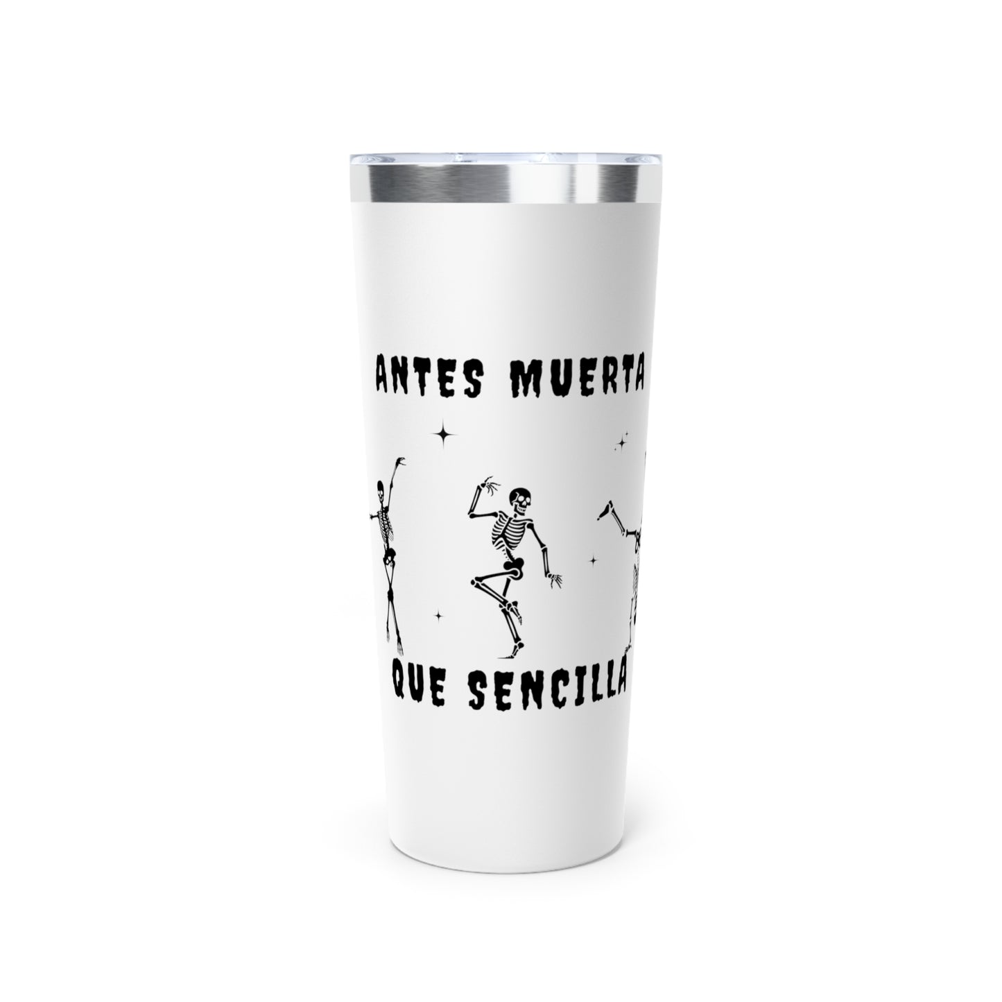 Antes Muerta Que Sencilla Insulated Tumbler, 22oz