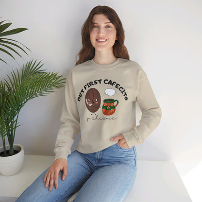 But First Cafecito y Chisme Crewneck Sweatshirt