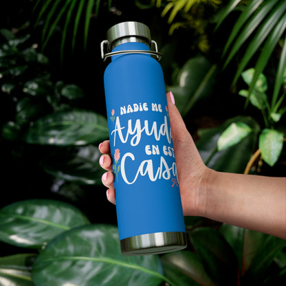 Nadie Me Ayuda En Esta Casa Insulated Bottle, 22oz