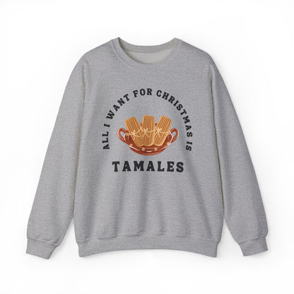 All I Want for Christmas is Tamales Sweatshirt