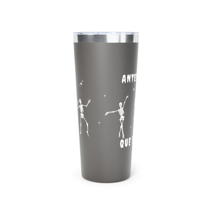 Antes Muerta Que Sencilla Insulated Tumbler, 22oz