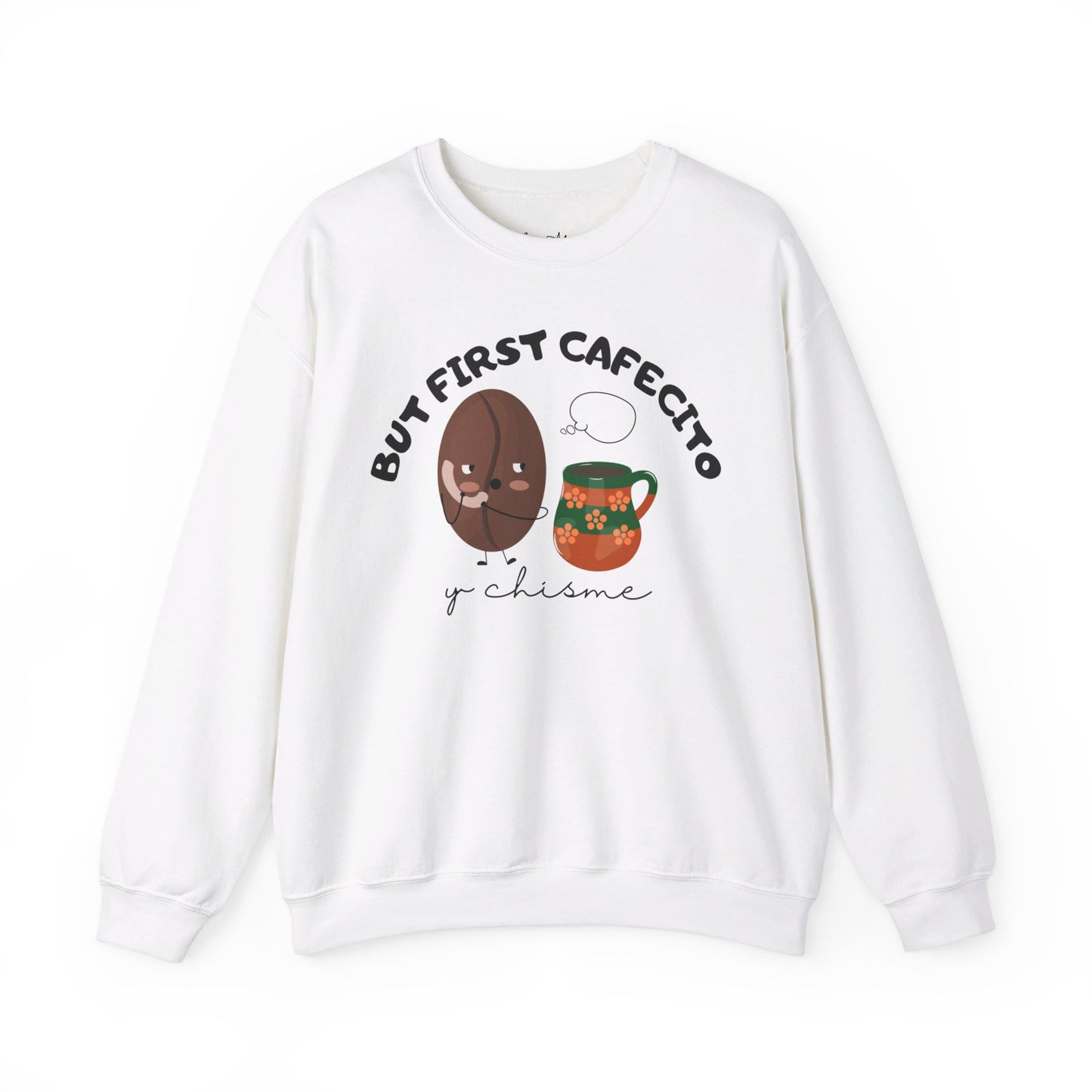 But First Cafecito y Chisme Crewneck Sweatshirt