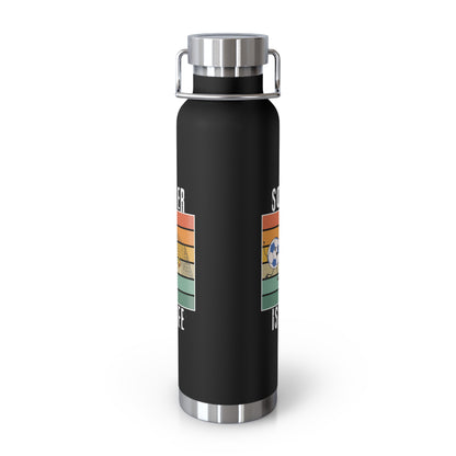 Soccer Is Life Insulated Bottle, 22oz