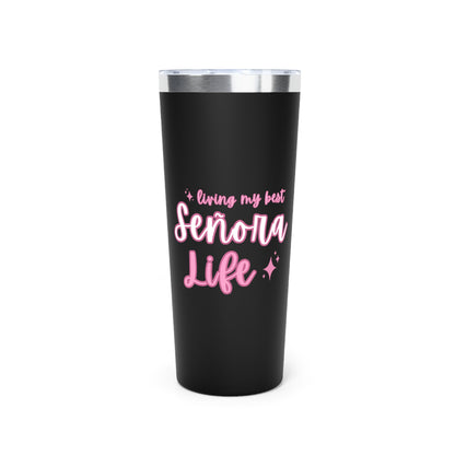 Living My Best Señora Life Insulated Tumbler, 22oz