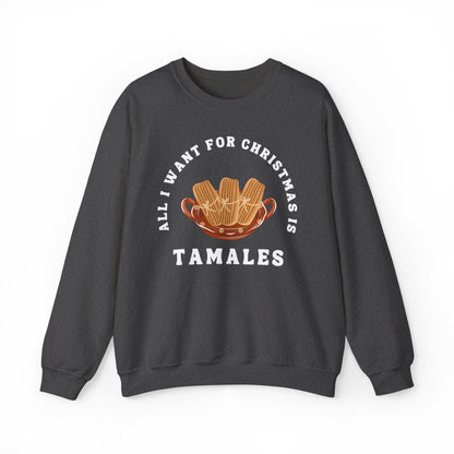 All I Want for Christmas is Tamales Sweatshirt