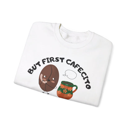 But First Cafecito y Chisme Crewneck Sweatshirt