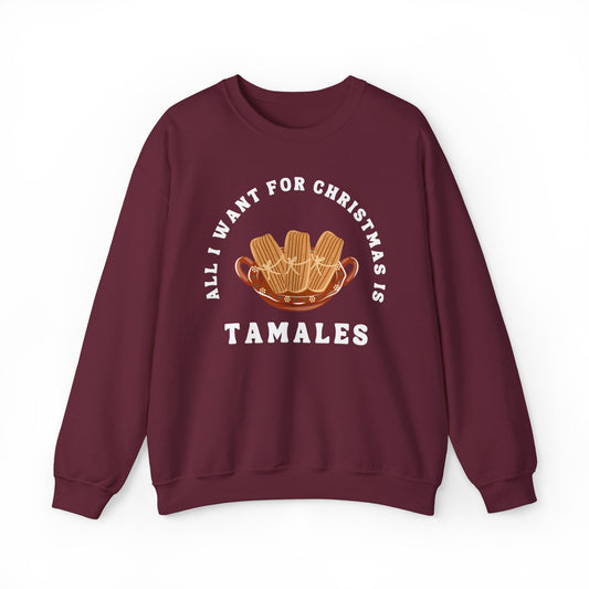 All I Want for Christmas is Tamales Sweatshirt