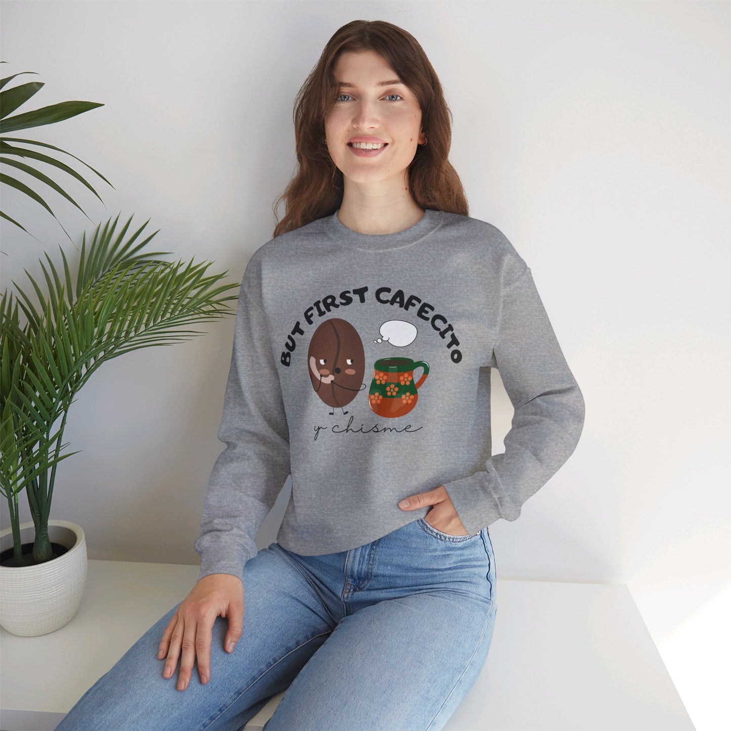 But First Cafecito y Chisme Crewneck Sweatshirt